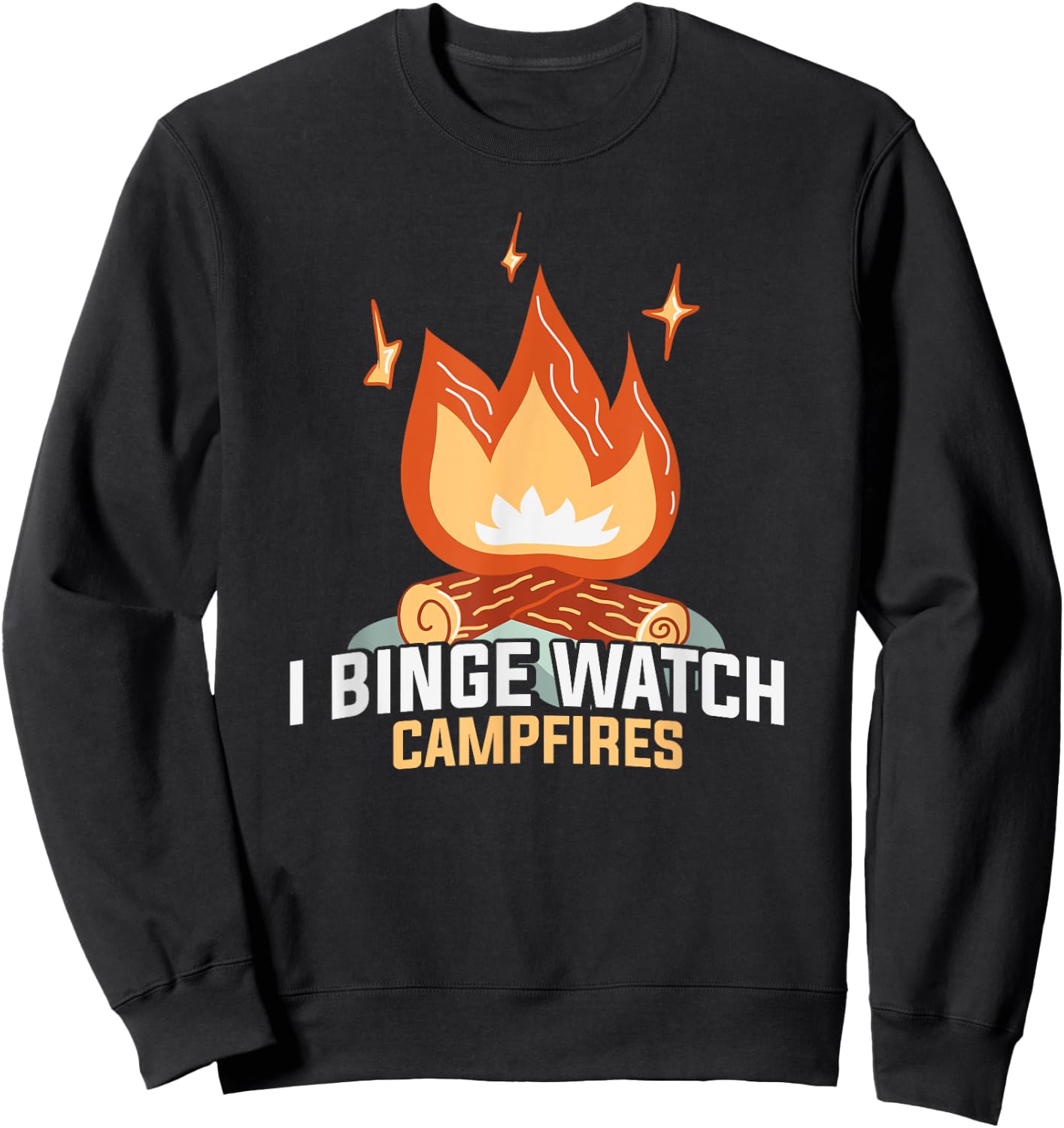 I Binge Watch Campfires Funny Camping Sweatshirt - Sweatshirt | Black