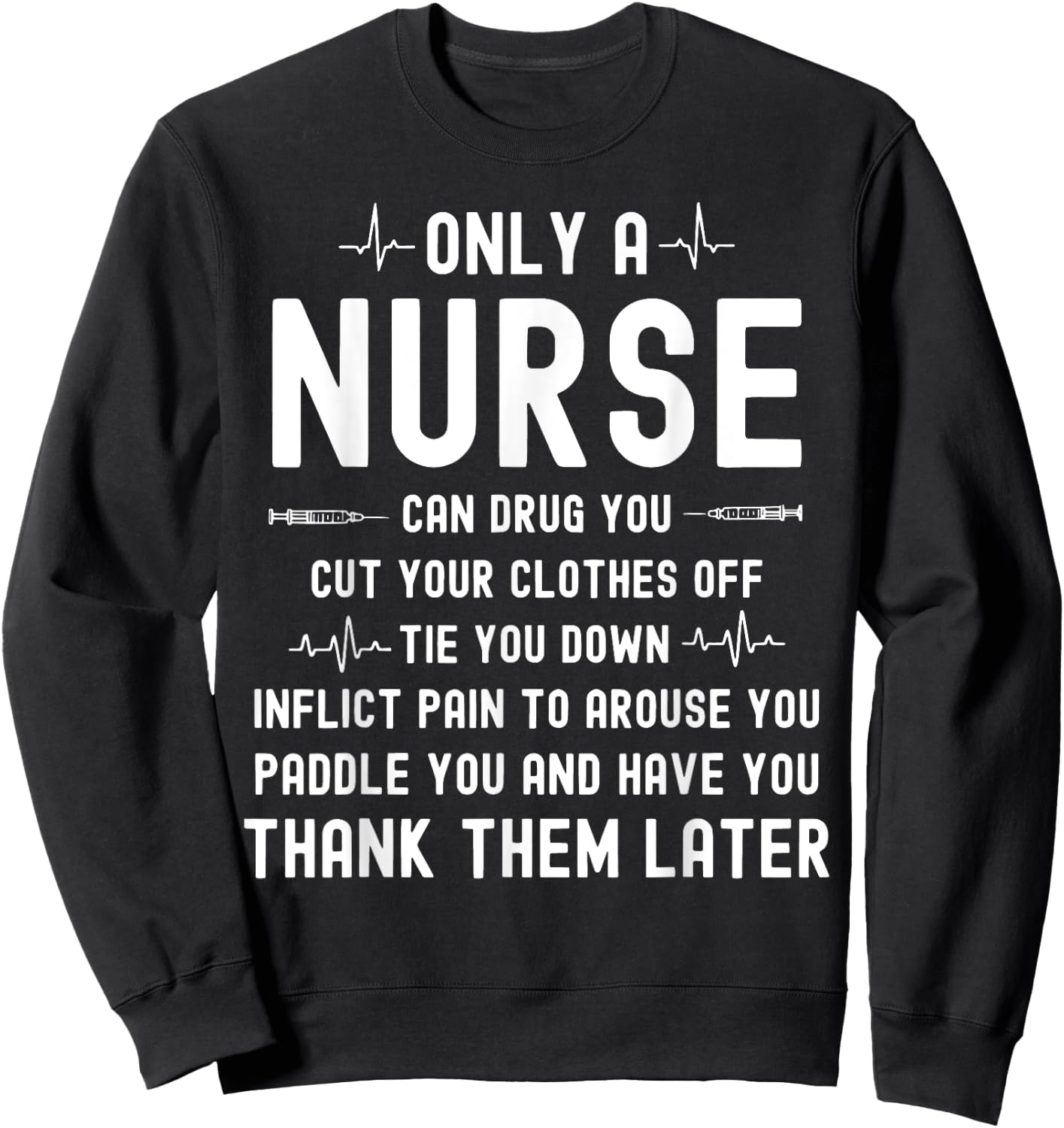 Only A Nurse Can Drug You Cut Your Clothes Off Sweatshirt - Sweatshirt | Black