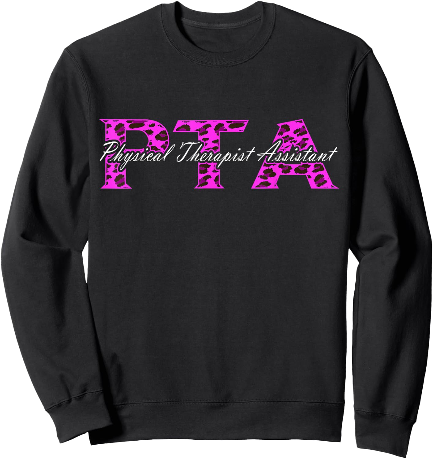 Physical Therapy PT PTA Leopard Physical Therapist Assistant Sweatshirt - Sweatshirt | Black