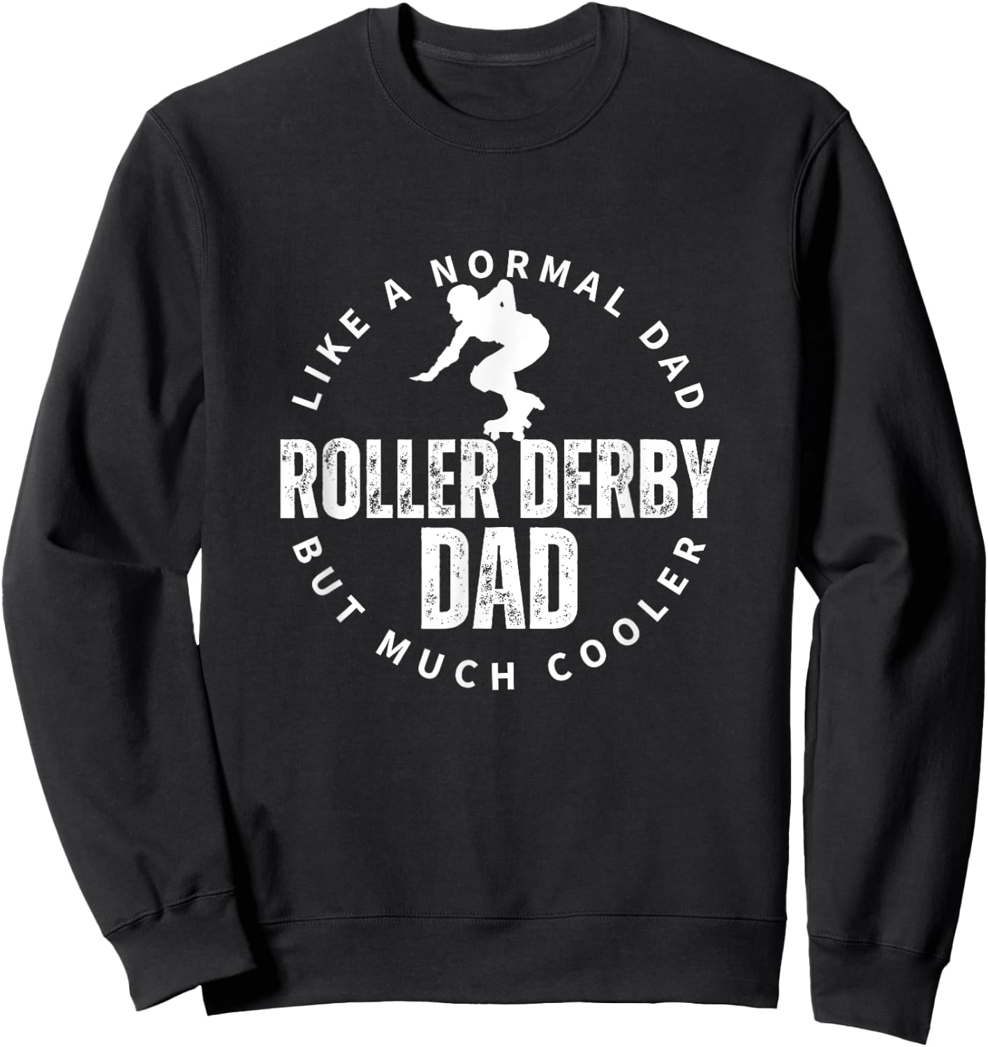 Roller Derby Dad Father Quote Funny Roller Derby Sweatshirt - Sweatshirt | Black