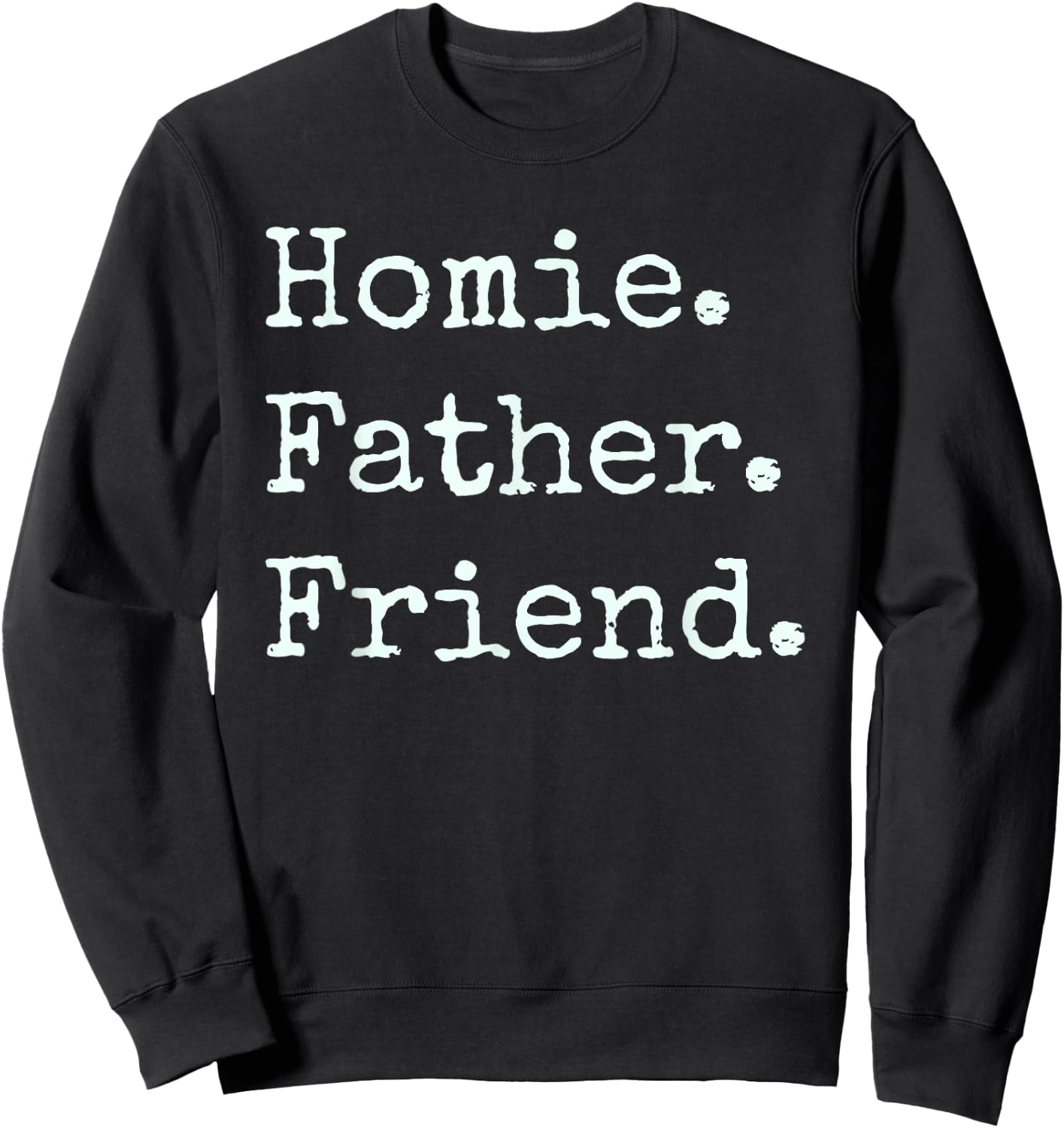 Fathers Day Homie Father Friend Retro Grunge Vintage Daddy Sweatshirt - Sweatshirt | Black