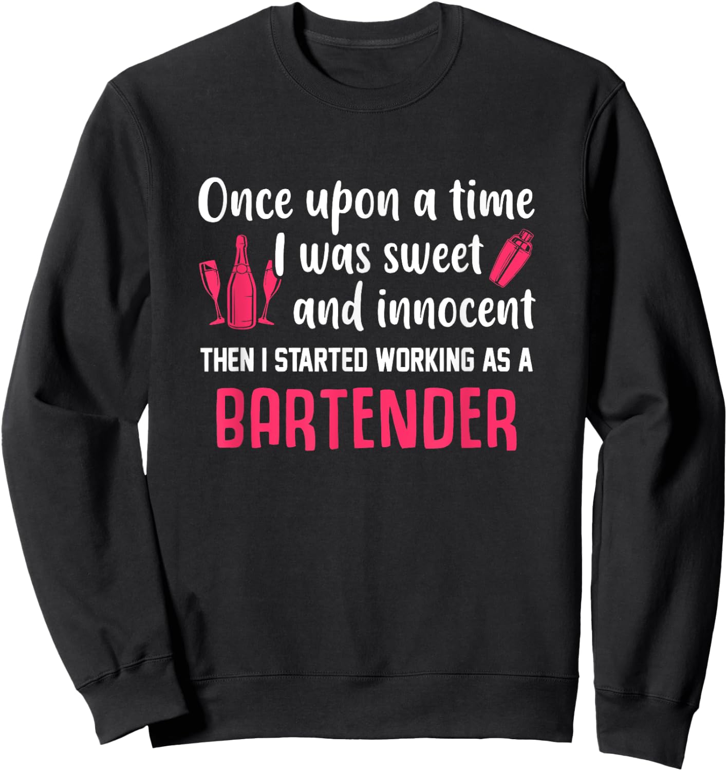 Once Upon A Time I Was Sweet And Innocent Bartender Sweatshirt - Sweatshirt | Black