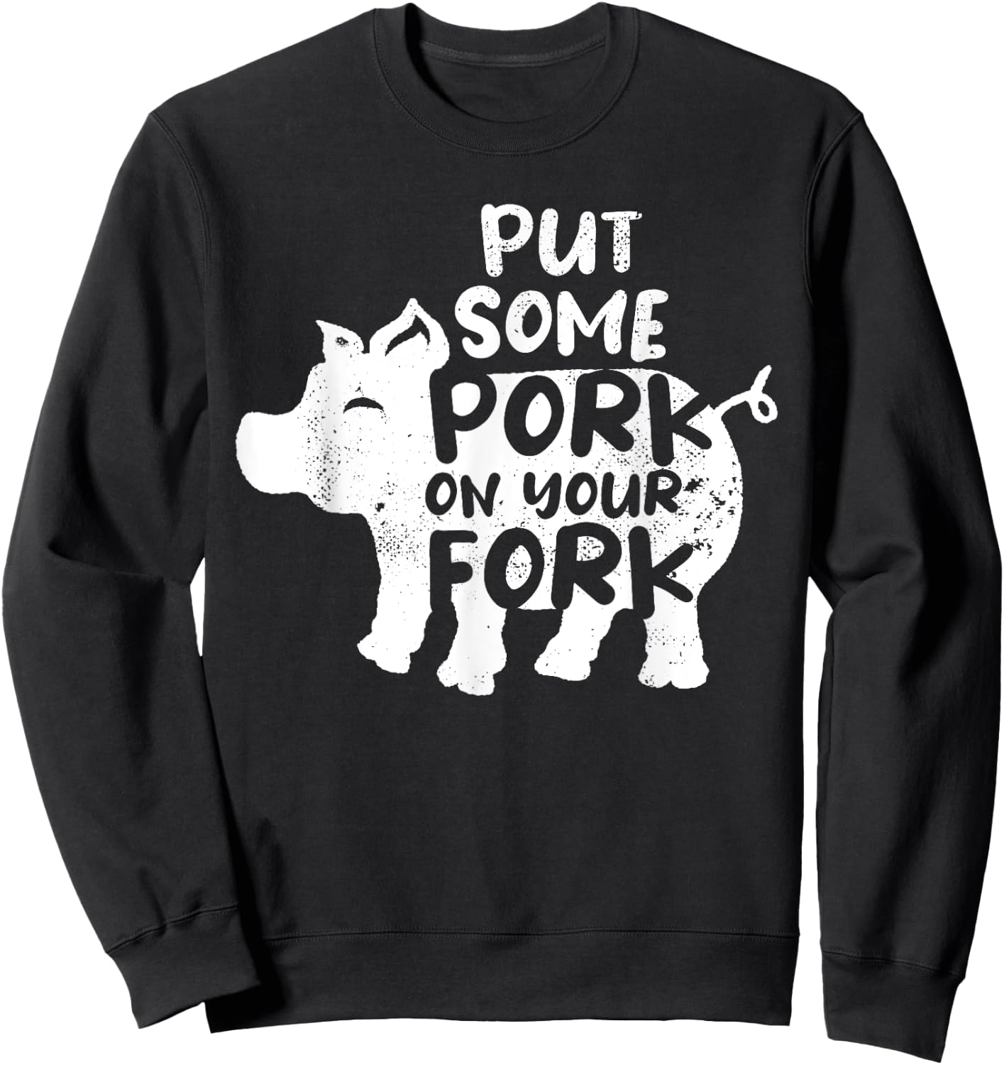Put Some Pork On Your Fork BBQ Pig Roast Barbecue Sweatshirt - Sweatshirt | Black