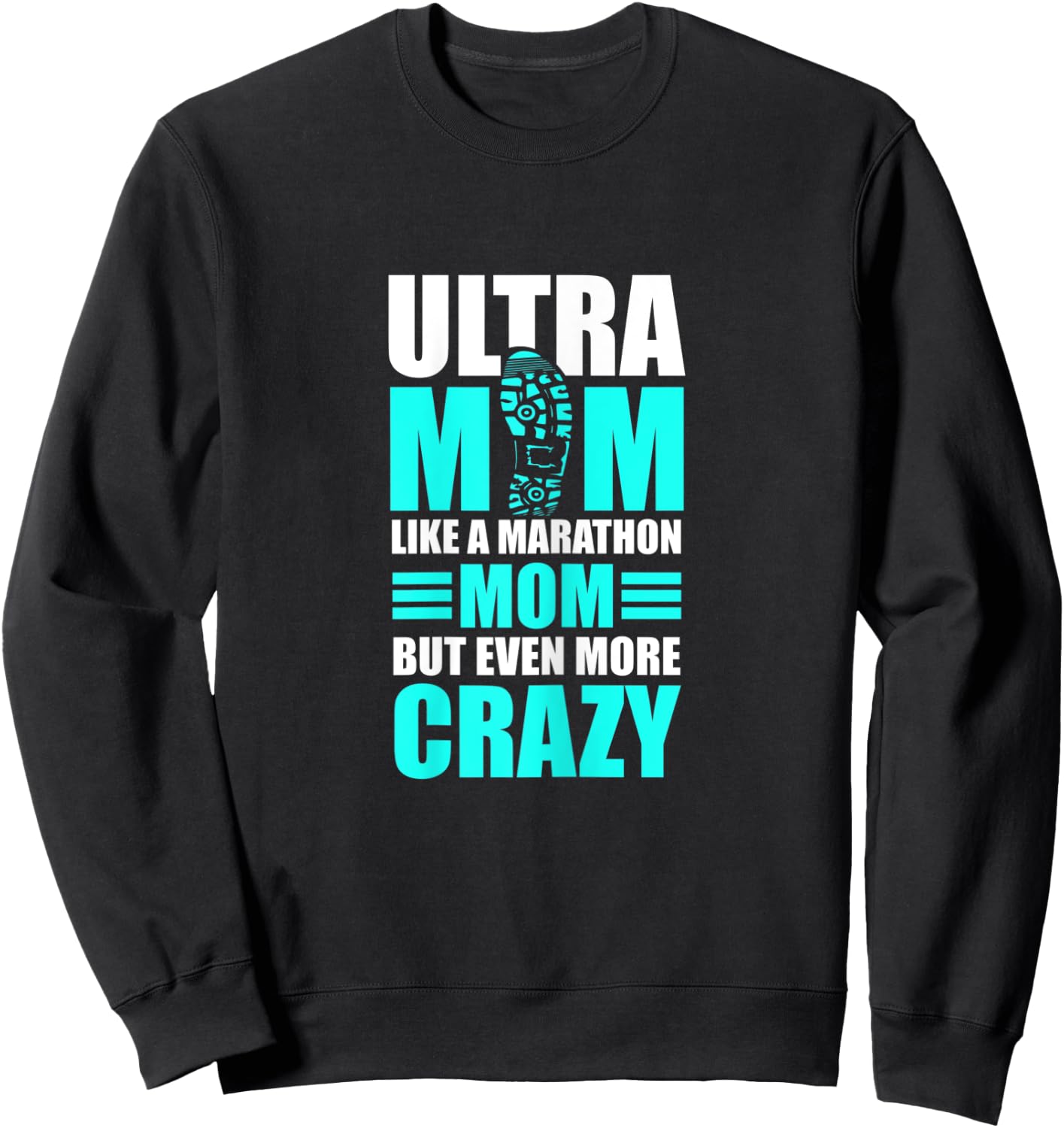 Ultra Marathon Quote for a Ultra Mom Sweatshirt - Sweatshirt | Black