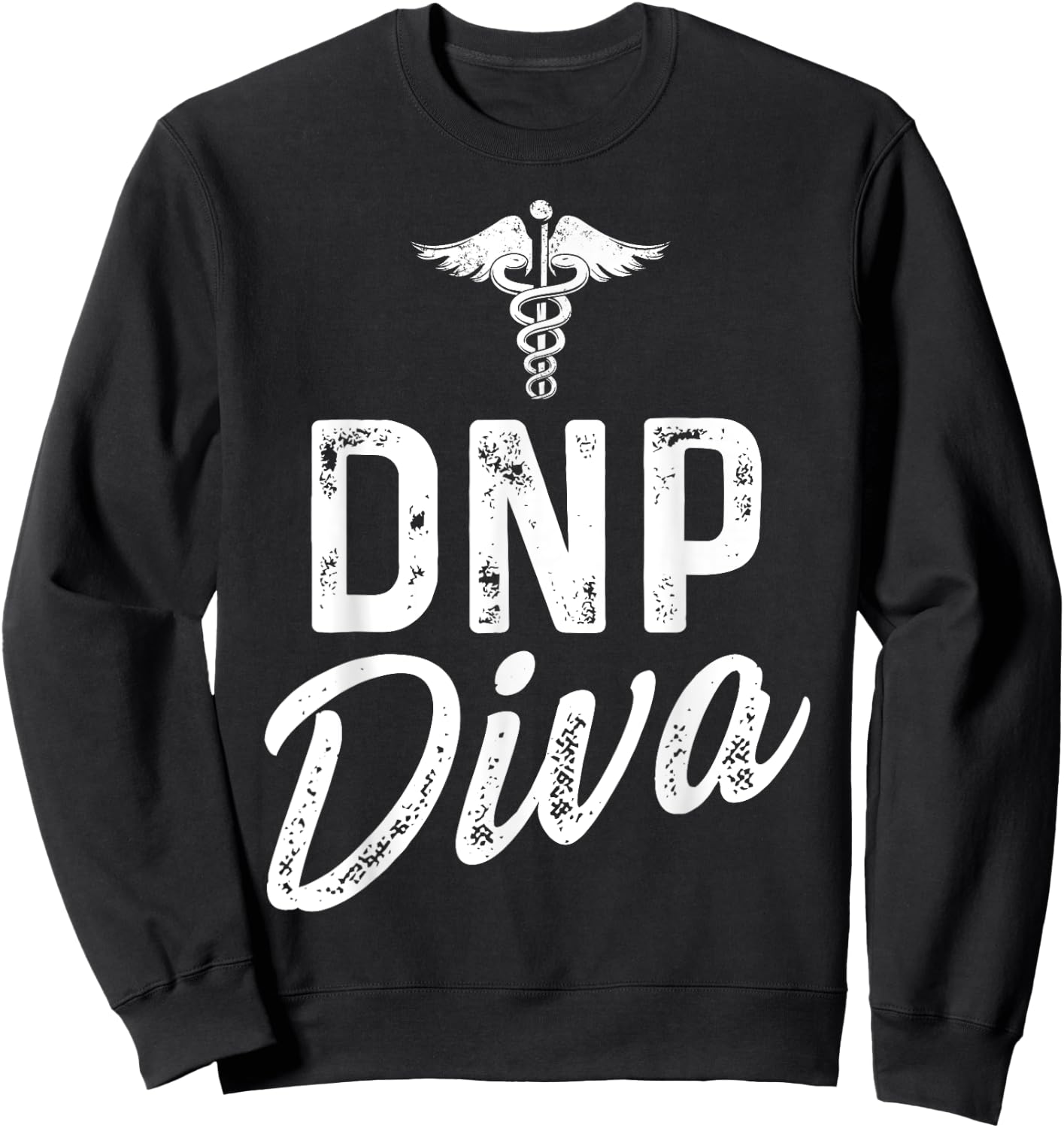 DNP Doctor of Nursing Practice Diva RN Nurse Sweatshirt - Sweatshirt | Black