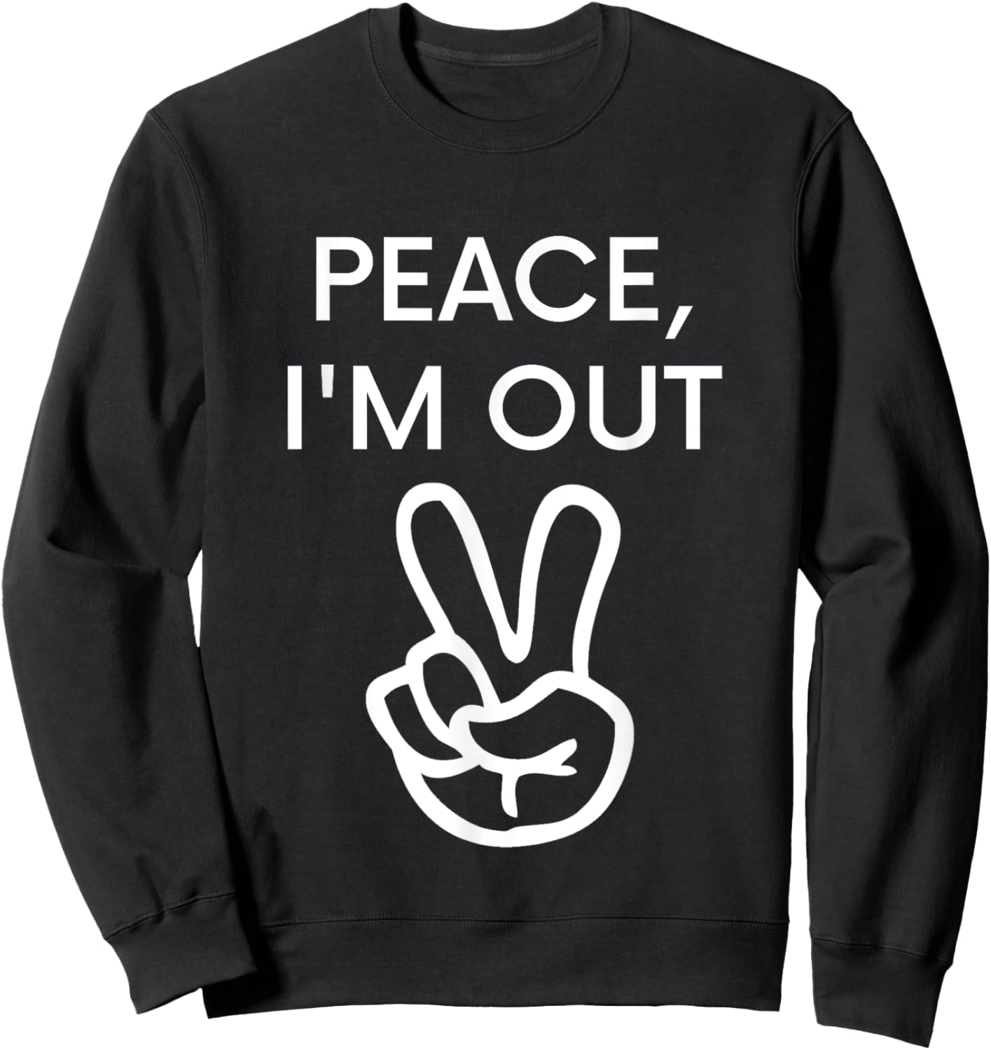Peace, I'm Out - Funny Retirement Sweatshirt - Sweatshirt | Black