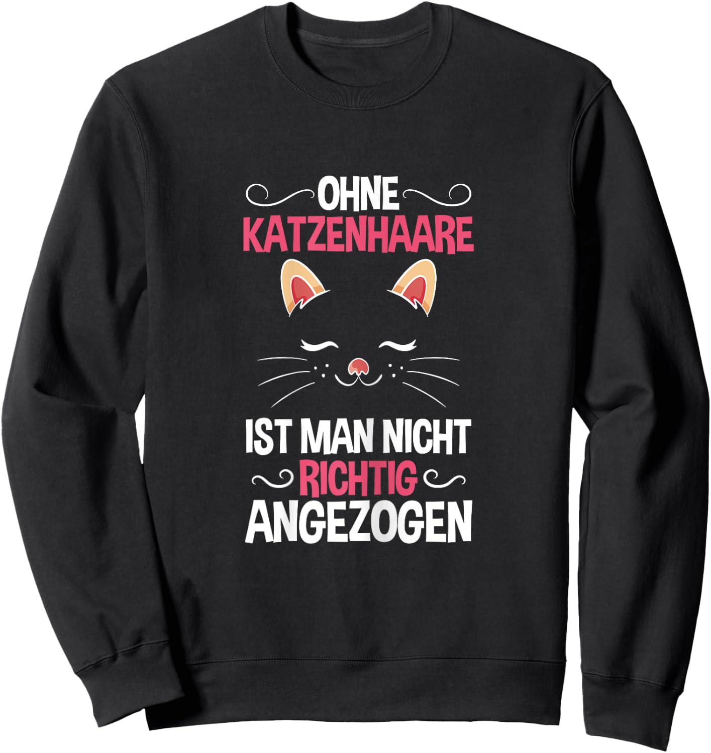 Ohne Katzenhaare Nicht Richtig Angezogen Katzenliebhaber Sweatshirt - Sweatshirt | Black
