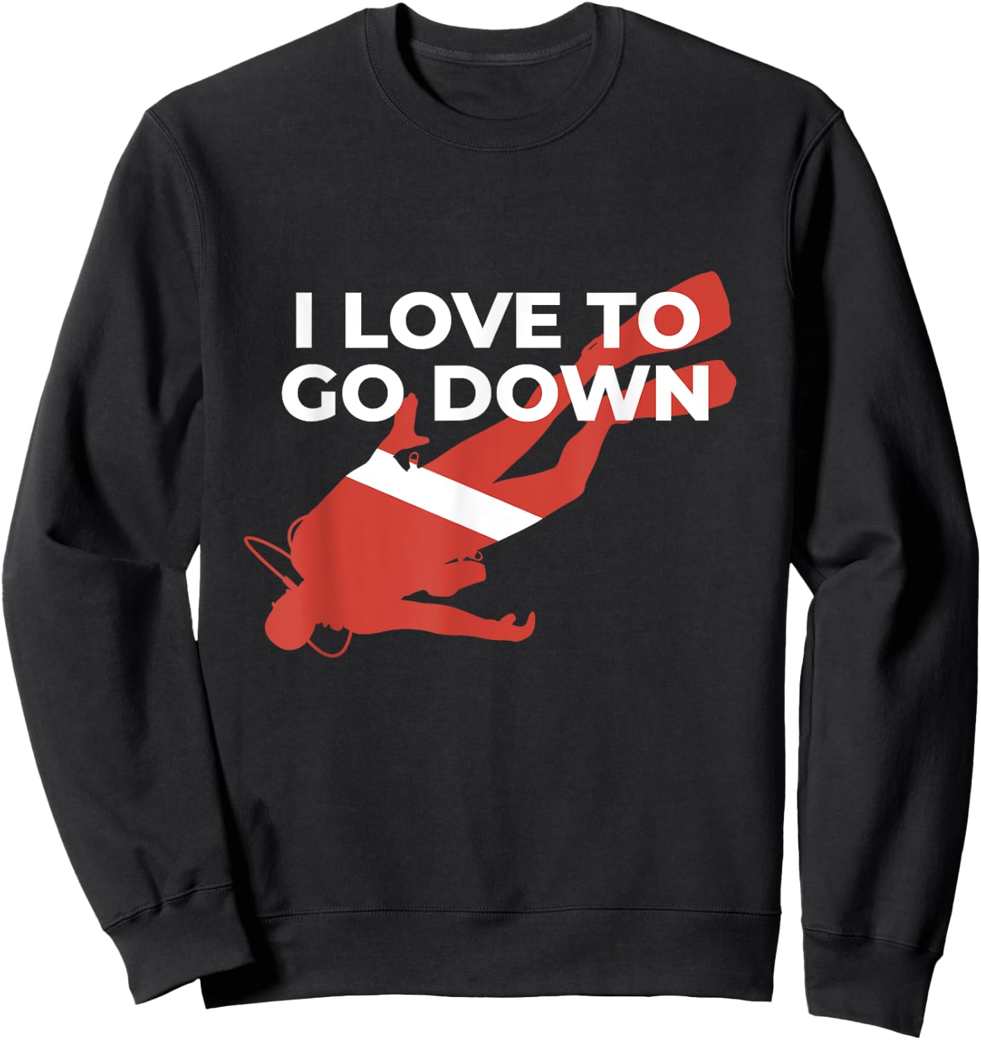 I Love To Go Down - Funny Scuba Diver Sweatshirt - Sweatshirt | Black