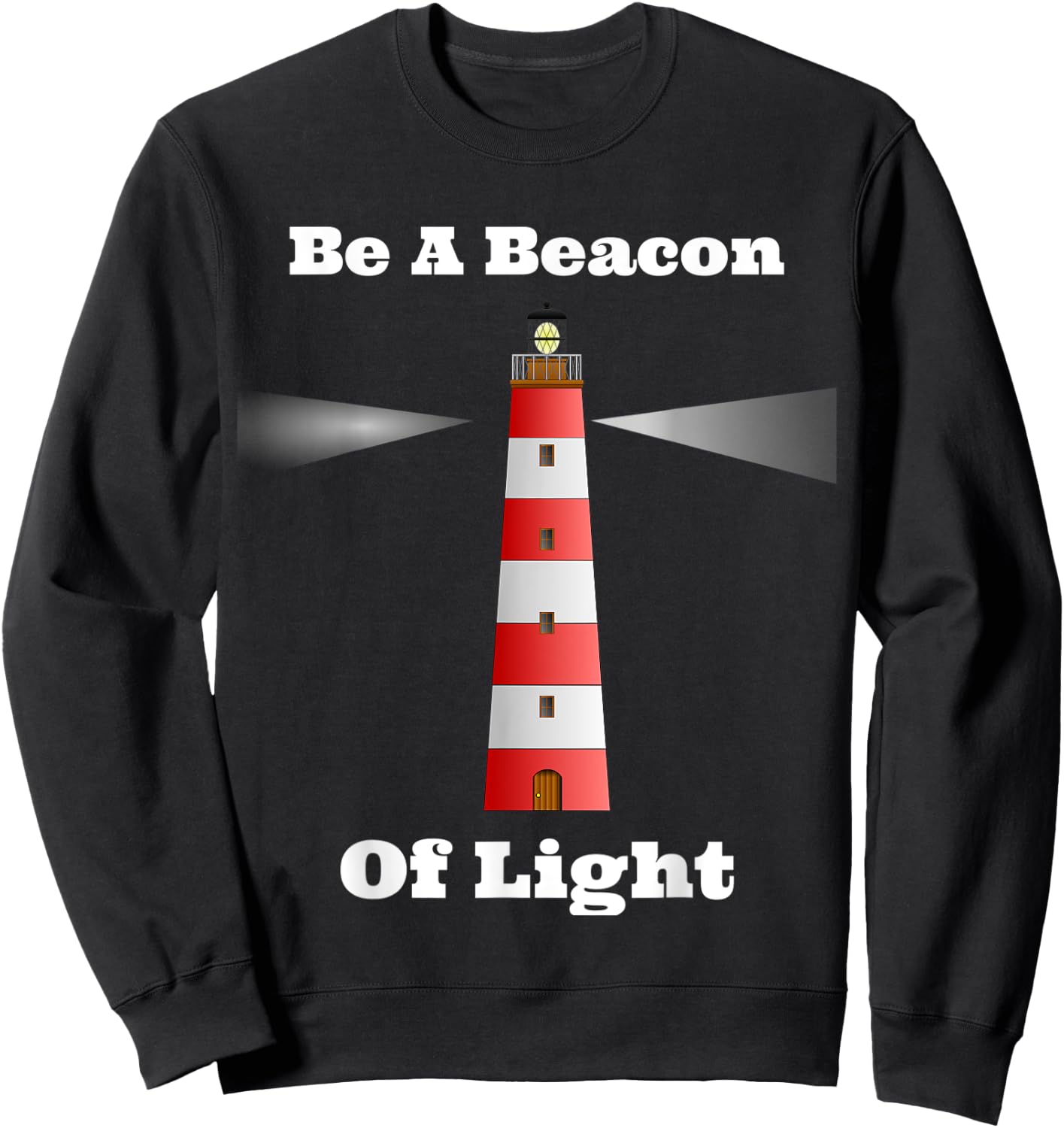 Motivational Be A Beacon Of Light Sweatshirt - Sweatshirt | Black