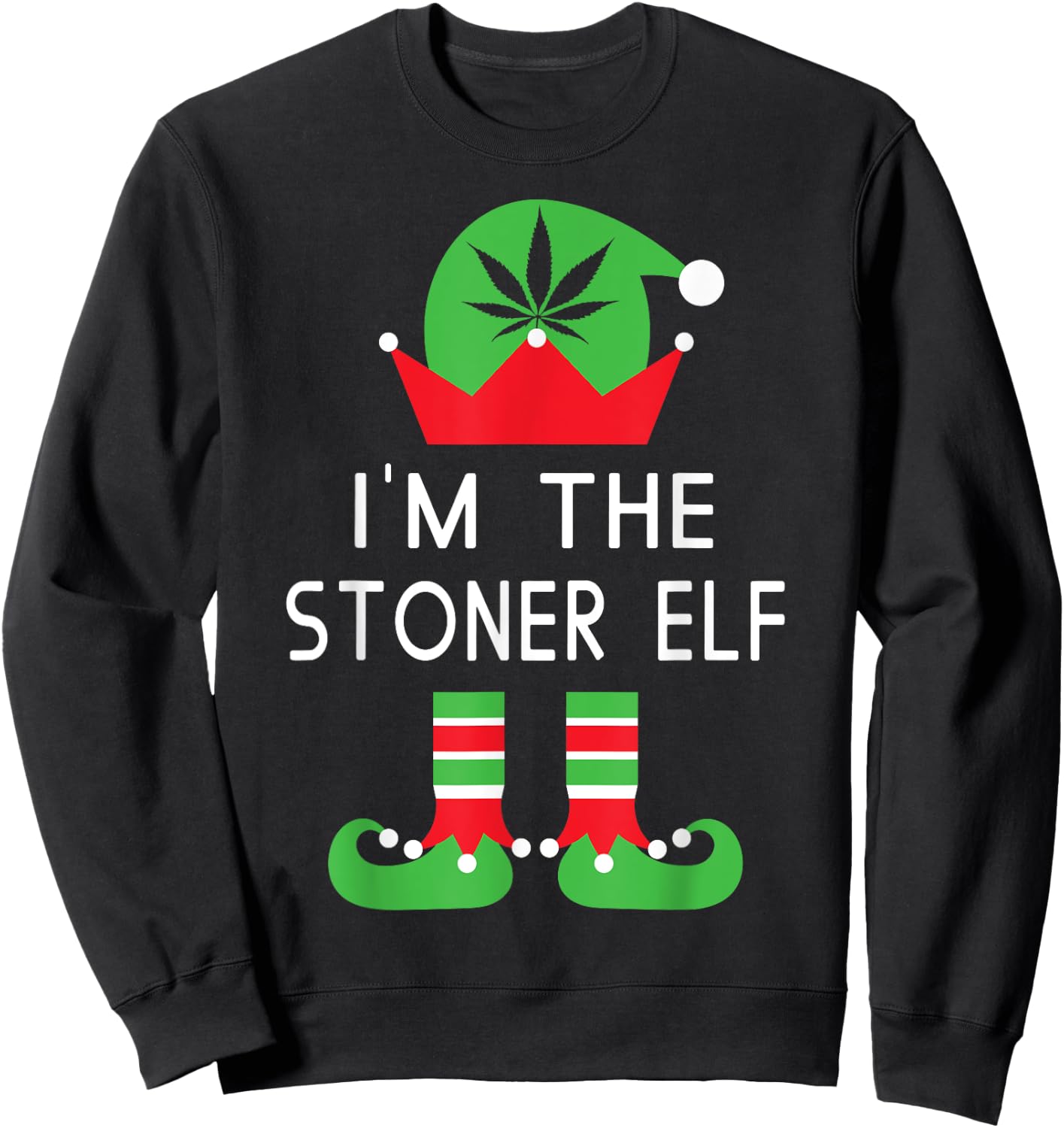 I'm The Stoner Elf Funny Marijuana Christmas T Shirt Sweatshirt - Sweatshirt | Black