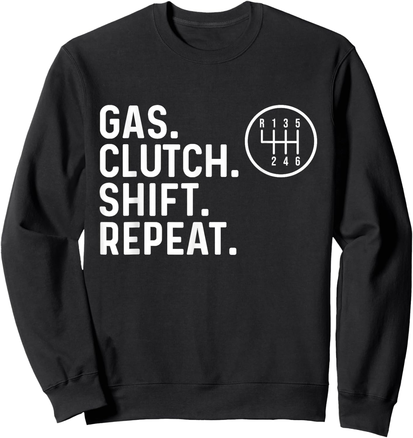 Gas Clutch Shift Repeat - Car Guy Mechanic Manual Shift Car Sweatshirt - Sweatshirt | Black