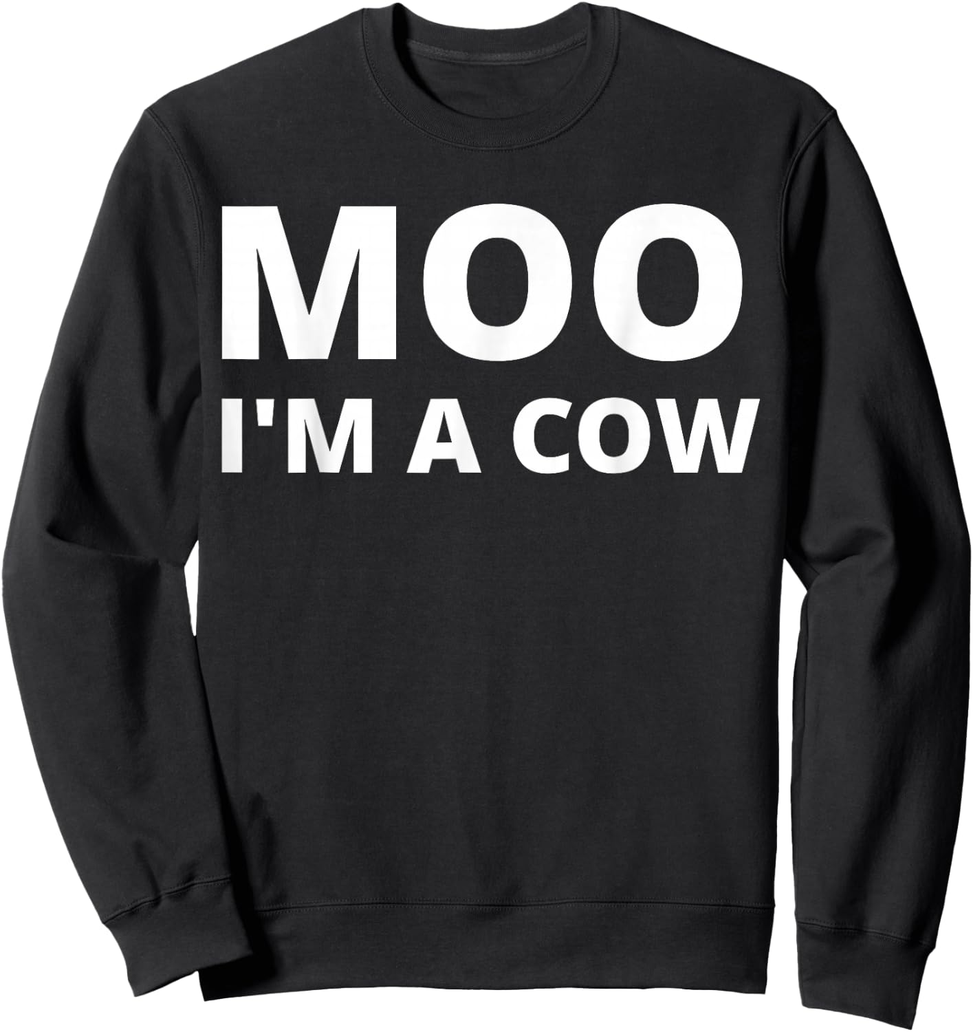 Moo I'm A Cow - Funny Sweatshirt - Sweatshirt | Black