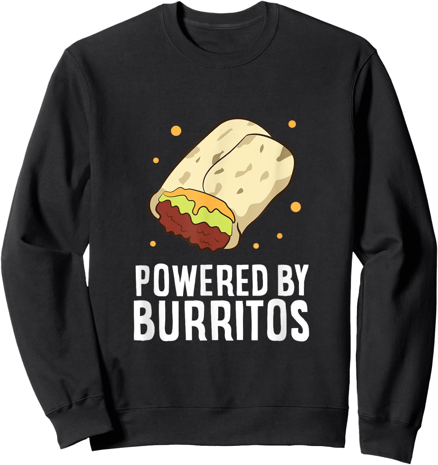 Mexican Food Love Powered By Burritos I Love Burritos Sweatshirt - Sweatshirt | Black