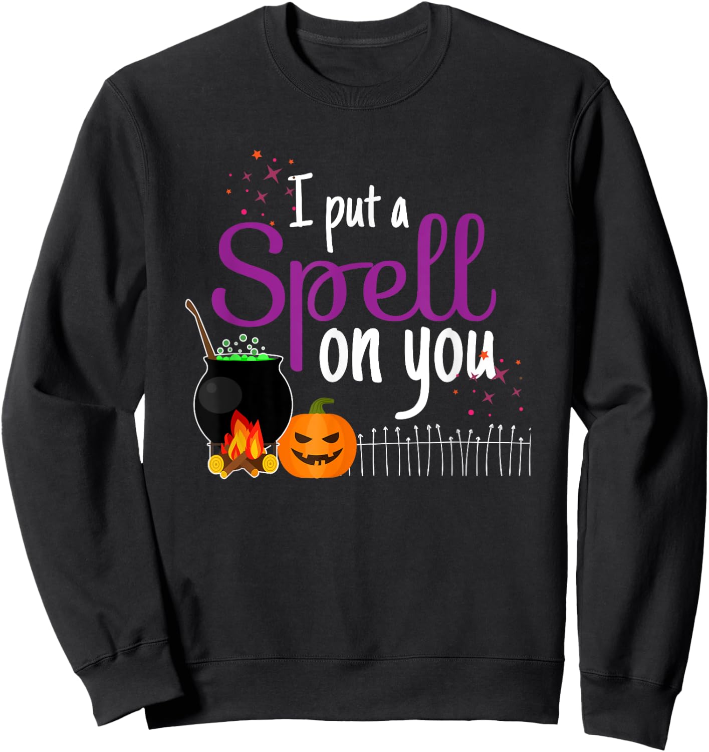 I Put A Spell On You - Funny Halloween Costume Sweatshirt - Sweatshirt | Black