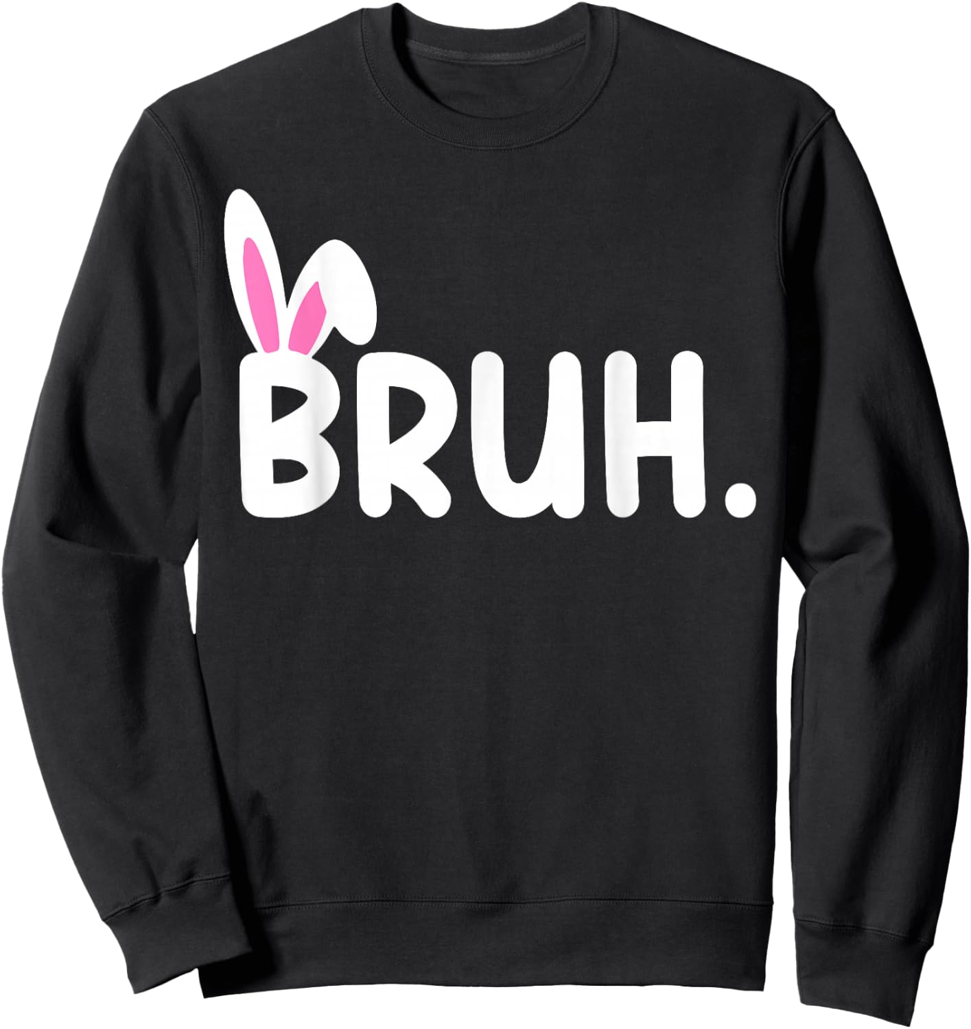Bruh Meme Easter Day Funny Bunny Eggs Teens Boys Kids Men Sweatshirt - Sweatshirt | Black