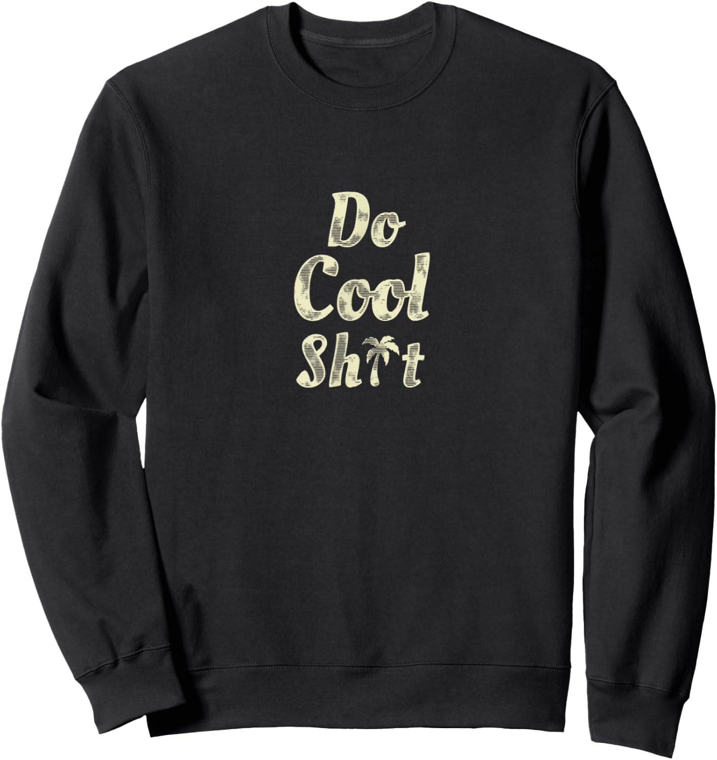 Do Cool Shit Sweatshirt - Sweatshirt | Black