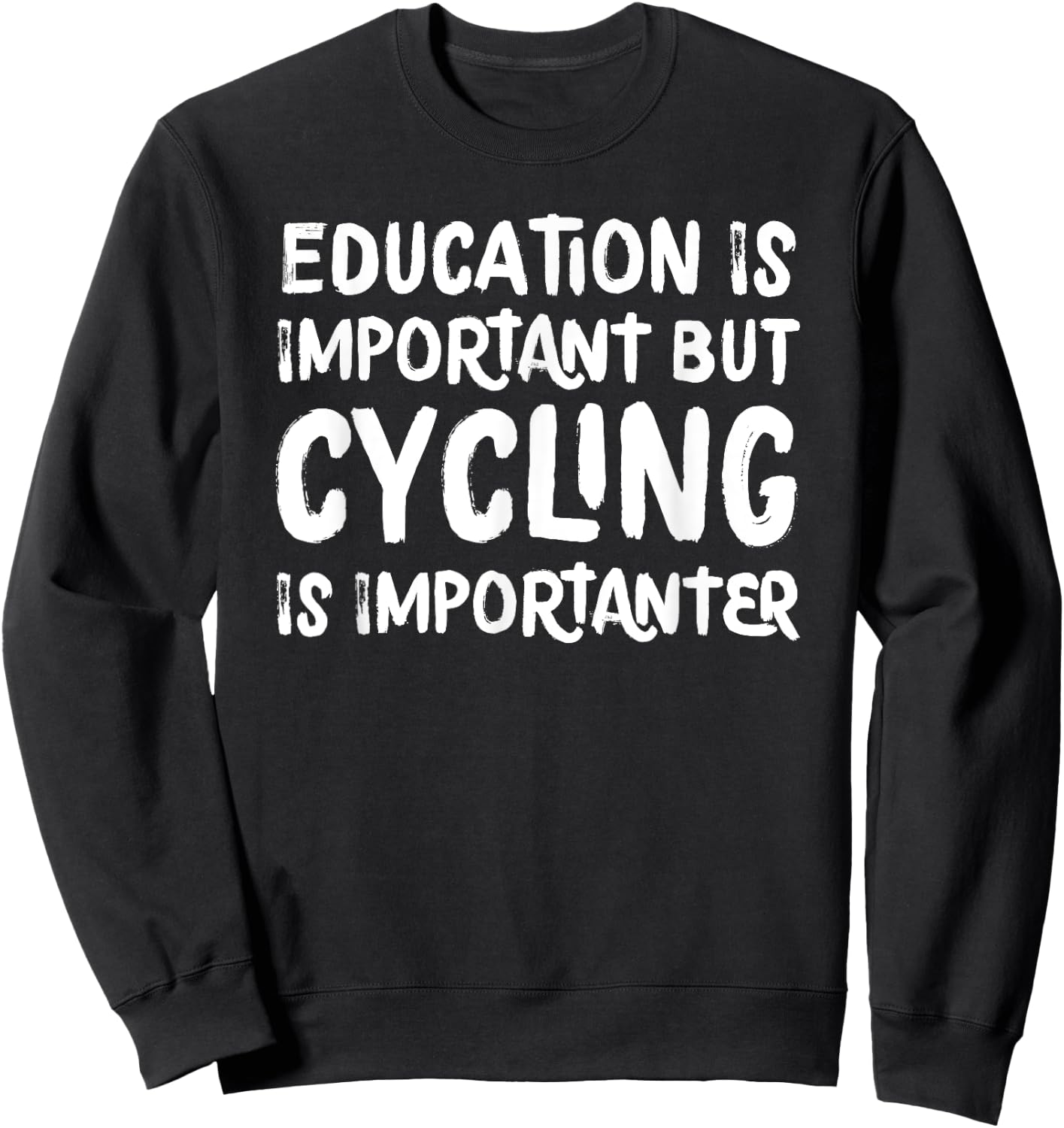 Education Is Important But Cycling Is Importanter Funny Sweatshirt - Sweatshirt | Black