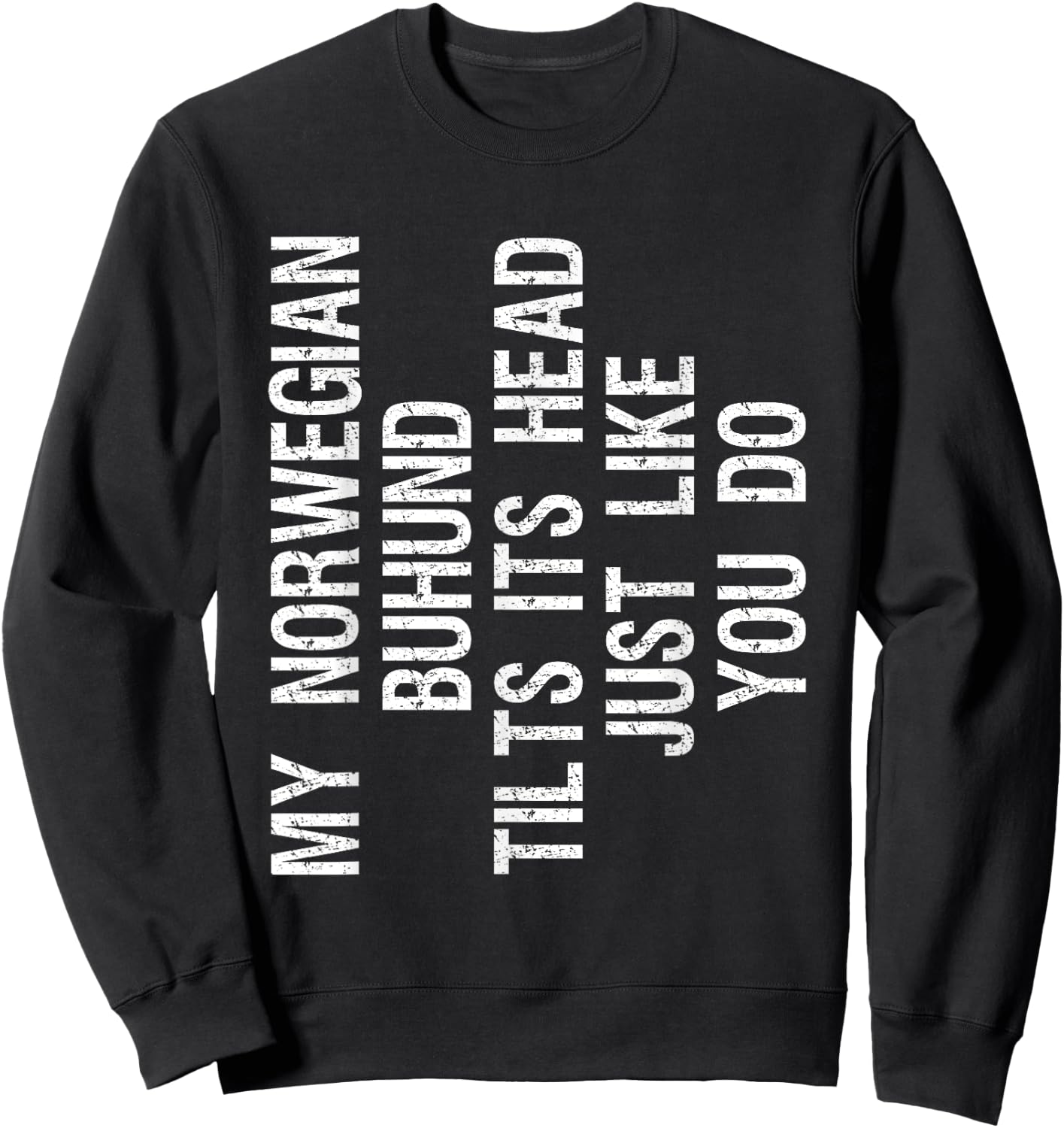 My Norwegian Buhund Dog Tilts Its Head Funny Sweatshirt - Sweatshirt | Black