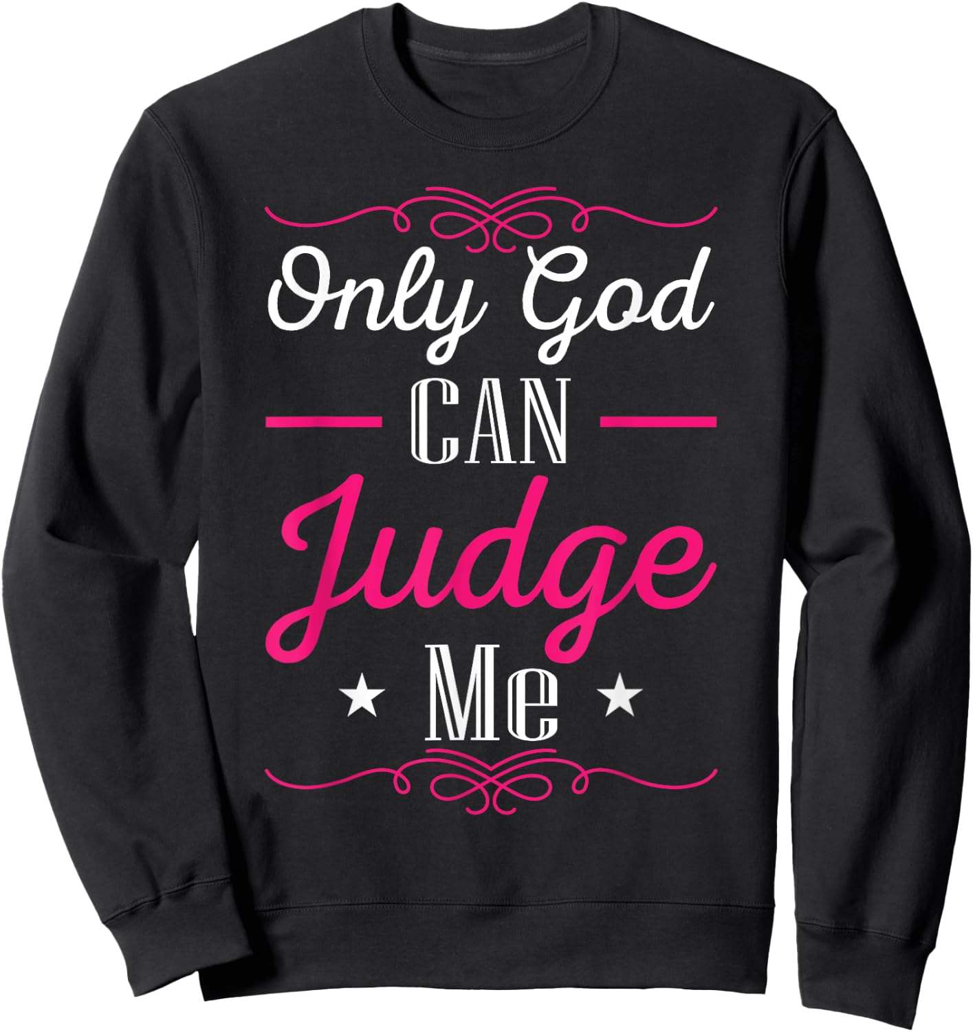 Christian Faith Only God Can Judge Me Sweatshirt - Sweatshirt | Black