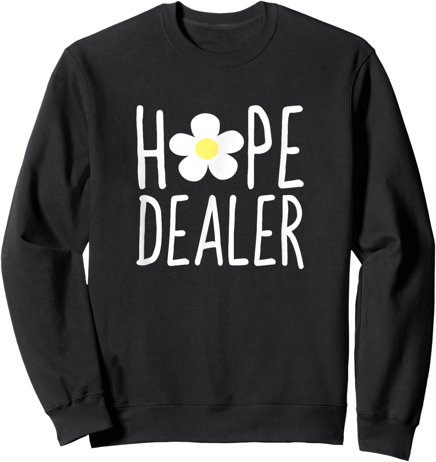 Hope Dealer Shirt | Cute Inspirational Uplifting Gift Sweatshirt - Sweatshirt | Black