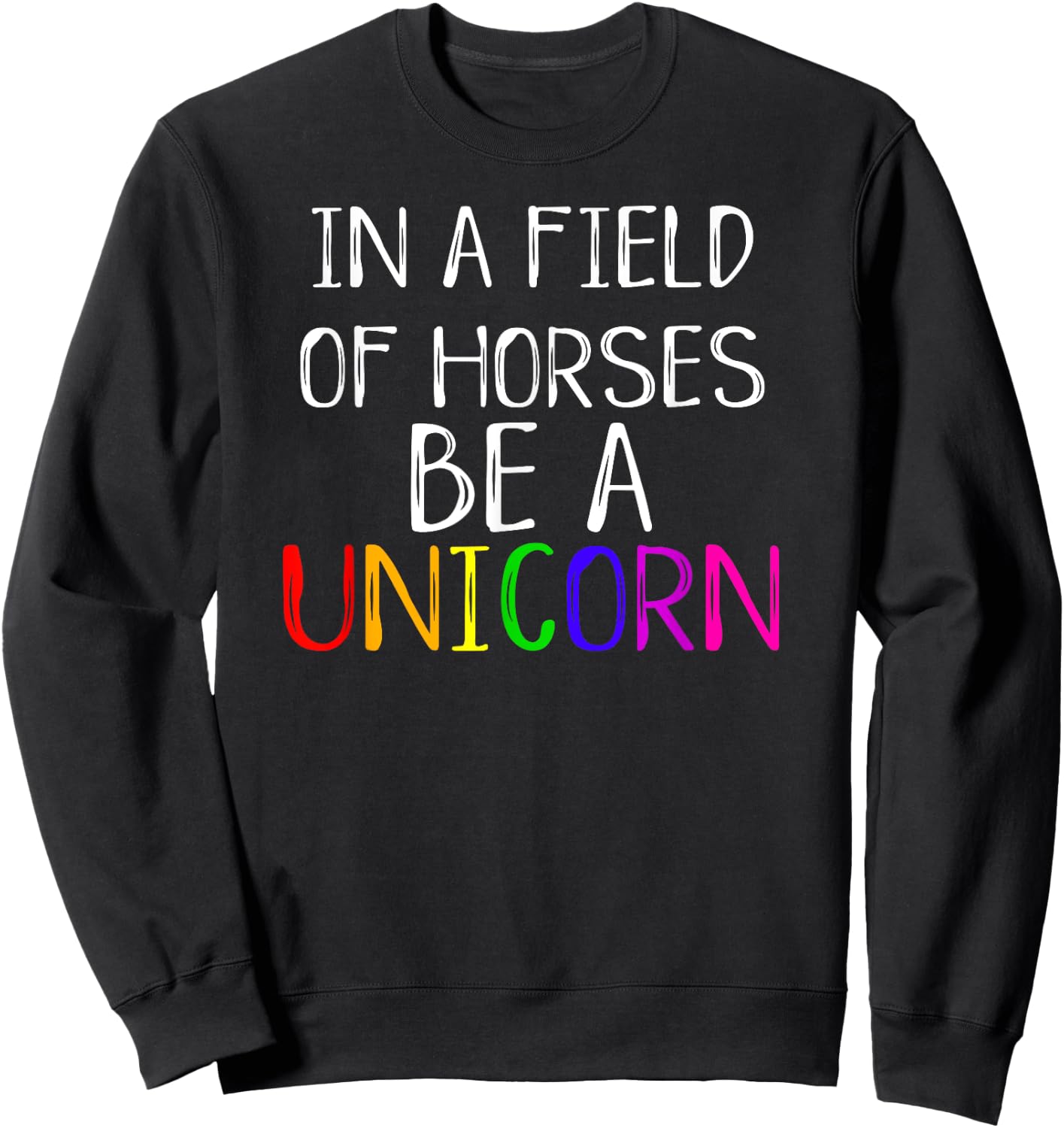 In A Field Of Horses Be A Unicorn Cute Pride Love Shirt Sweatshirt - Sweatshirt | Black