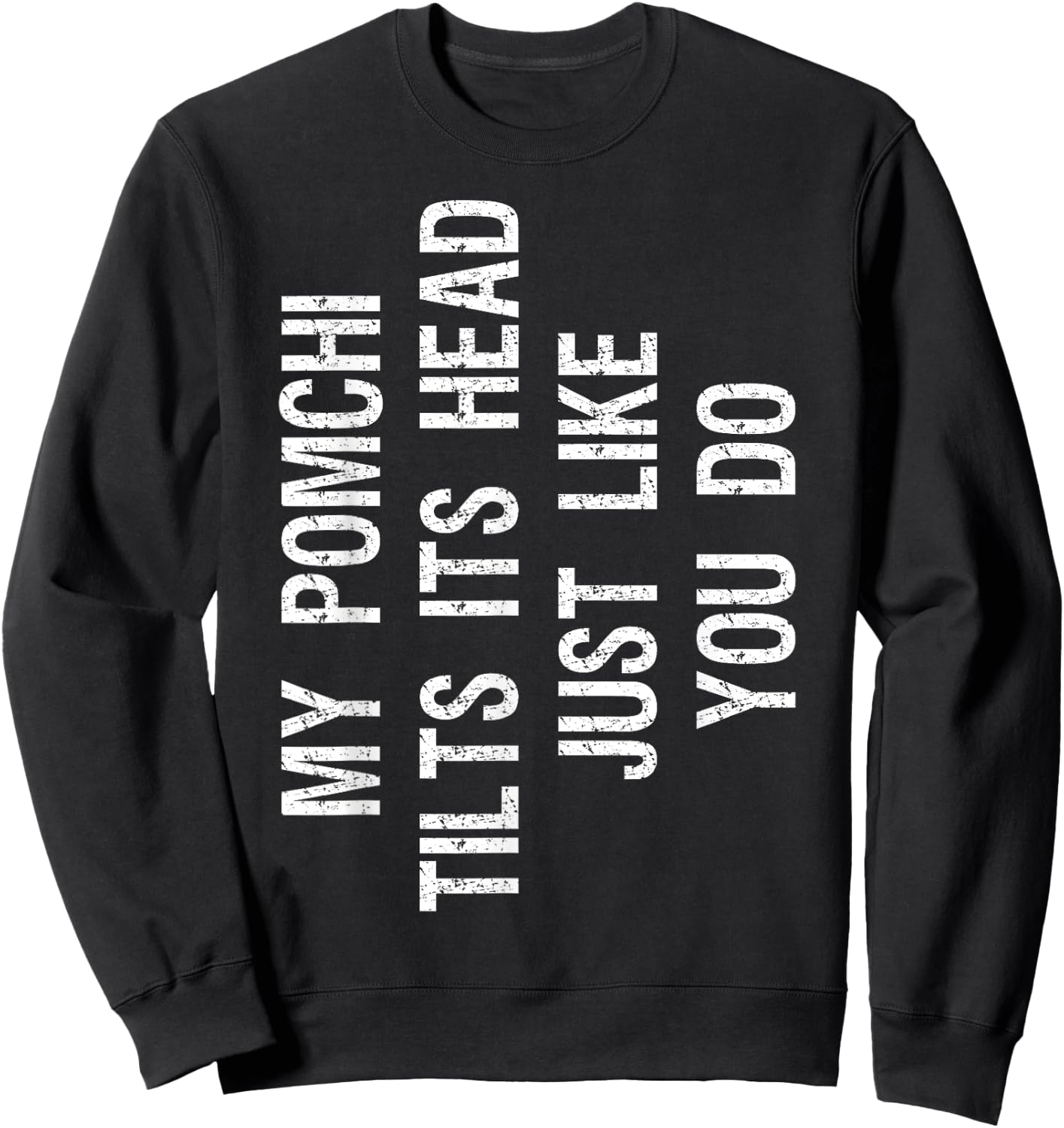 My Pomchi Dog Tilts Its Head Funny Chiranian Sweatshirt - Sweatshirt | Black