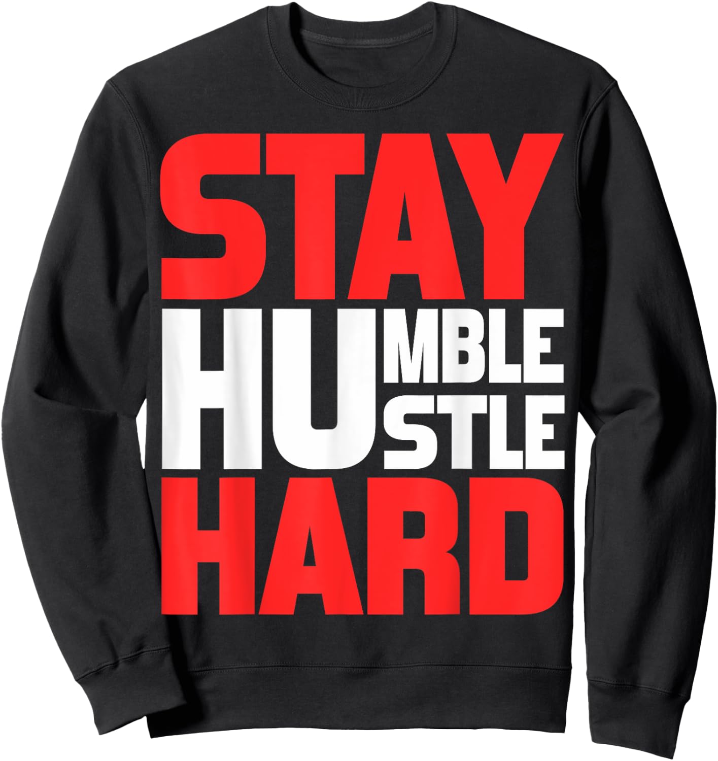 Stay Humble Hustle Hard Motivation Gym Quote Sweatshirt - Sweatshirt | Black