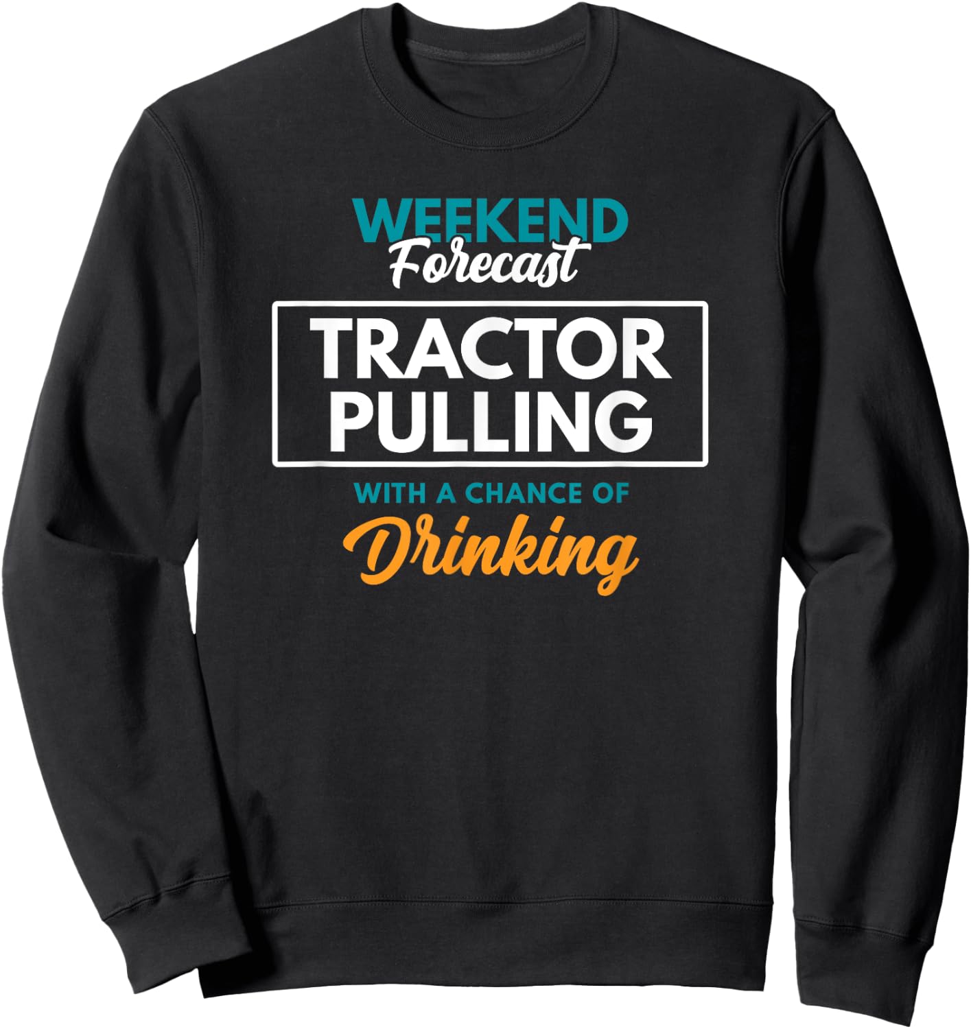 Weekend Forecast Tractor Pulling Sweatshirt - Sweatshirt | Black