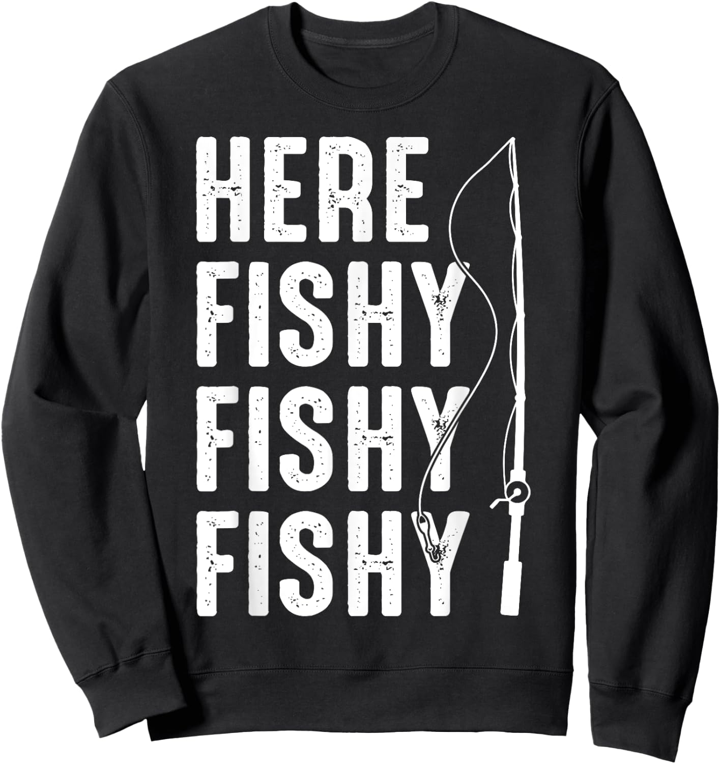 Here Fishy Lucky Fishing Do Not Wash Fishing Lover Vintage Sweatshirt - Sweatshirt | Black