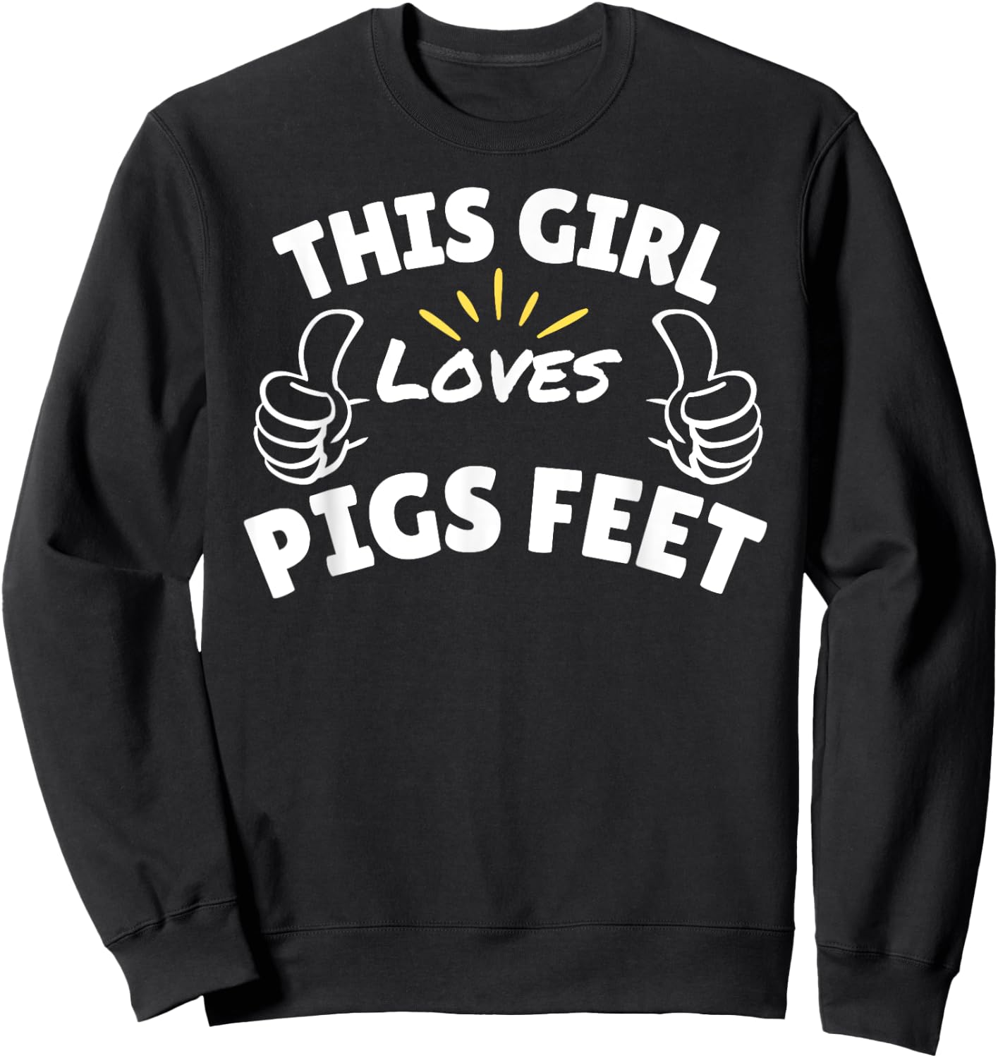 Fun Graphic-This Girl Loves Pigs Feet Sweatshirt - Sweatshirt | Black