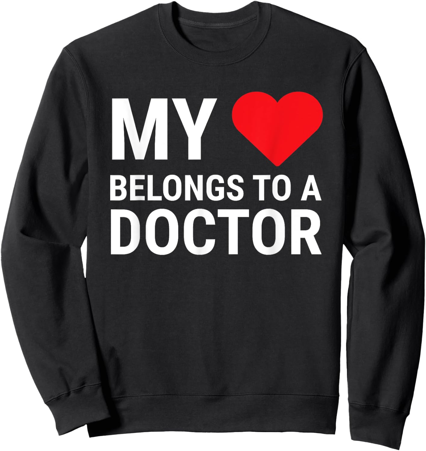 My Heart Belongs To A Doctor Cute Girlfriend Wife Doctor Sweatshirt - Sweatshirt | Black