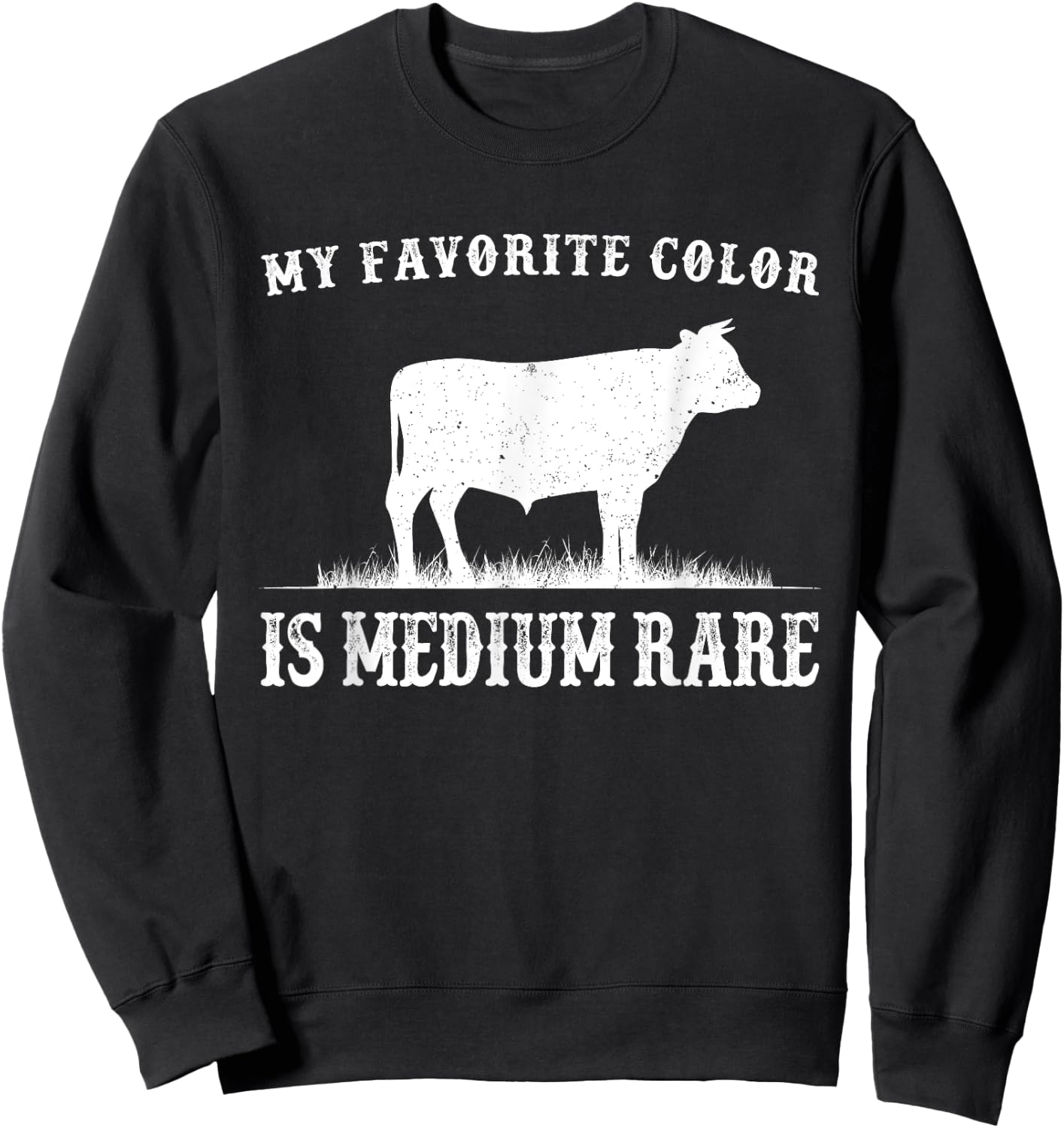 My Favorite Color Is Medium Rare Funny Cow Lovers Farmer Sweatshirt - Sweatshirt | Black