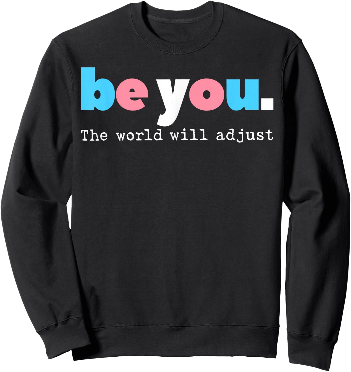 Be You Transgender Pride LGBTQ Trans Flag Men Women Sweatshirt - Sweatshirt | Black