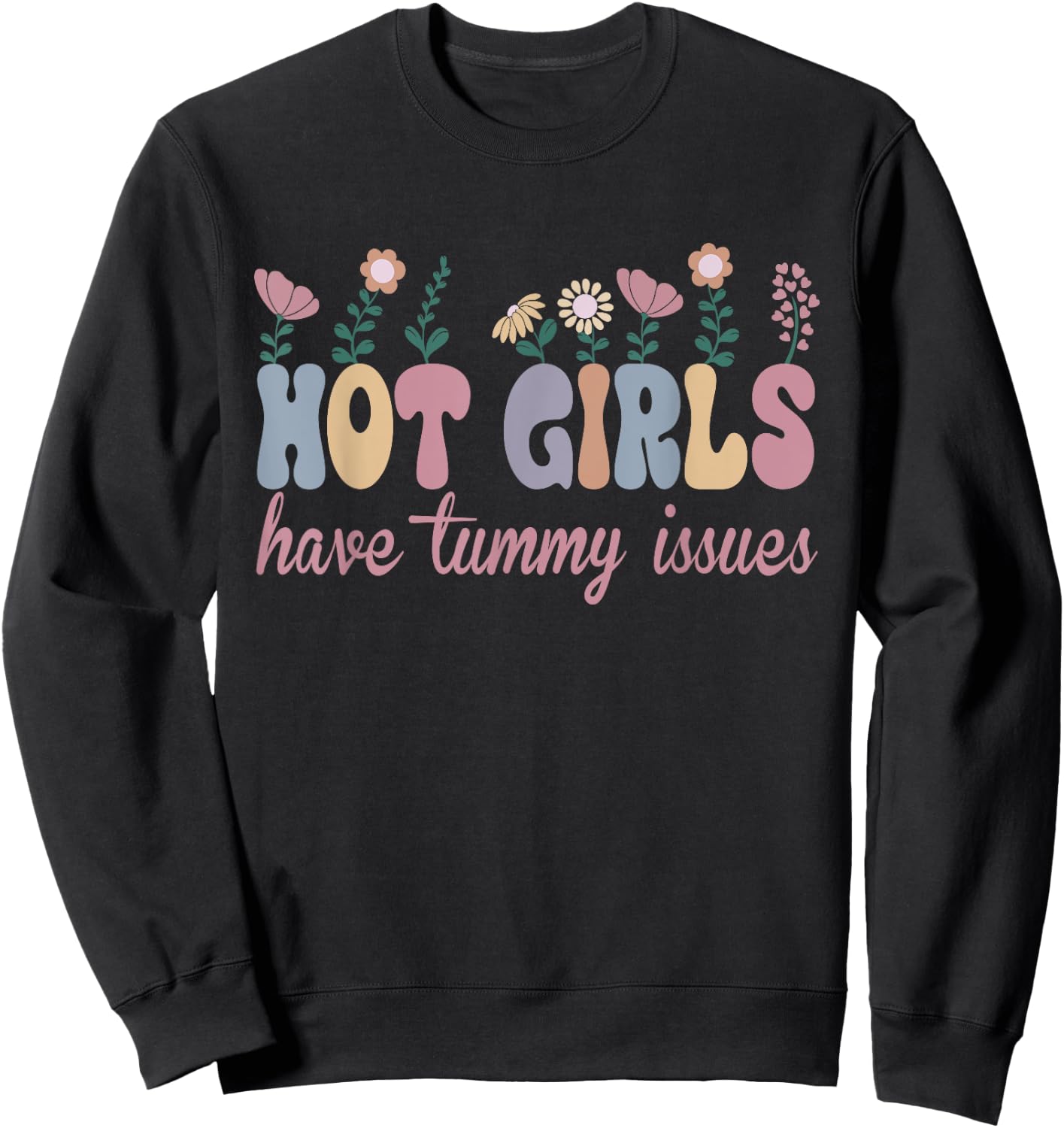 Hot Girls Have Tummy Issues Funny Digestive Stomach Problems Sweatshirt - Sweatshirt | Black