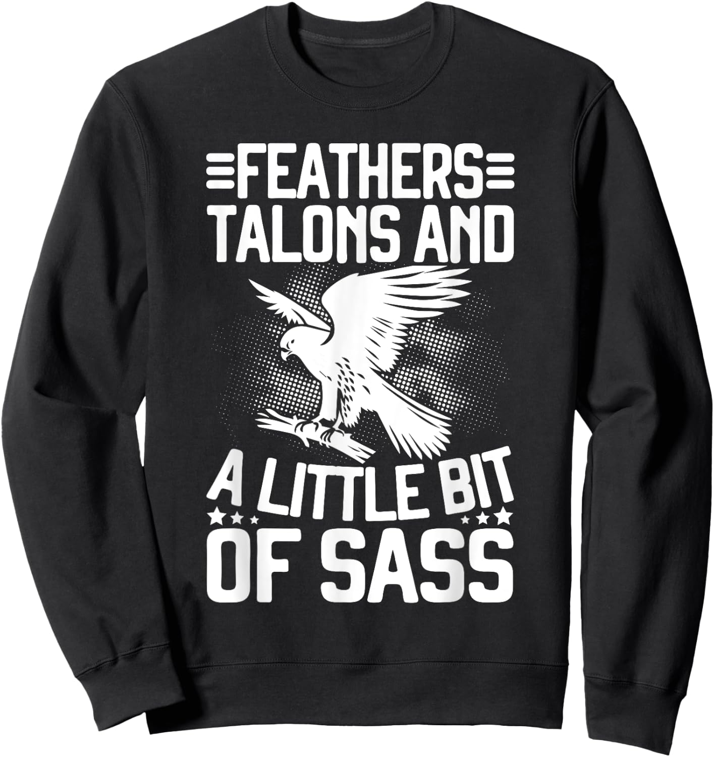 Feathers Talons and a Little Bit of Sass Falconry Sweatshirt - Sweatshirt | Black