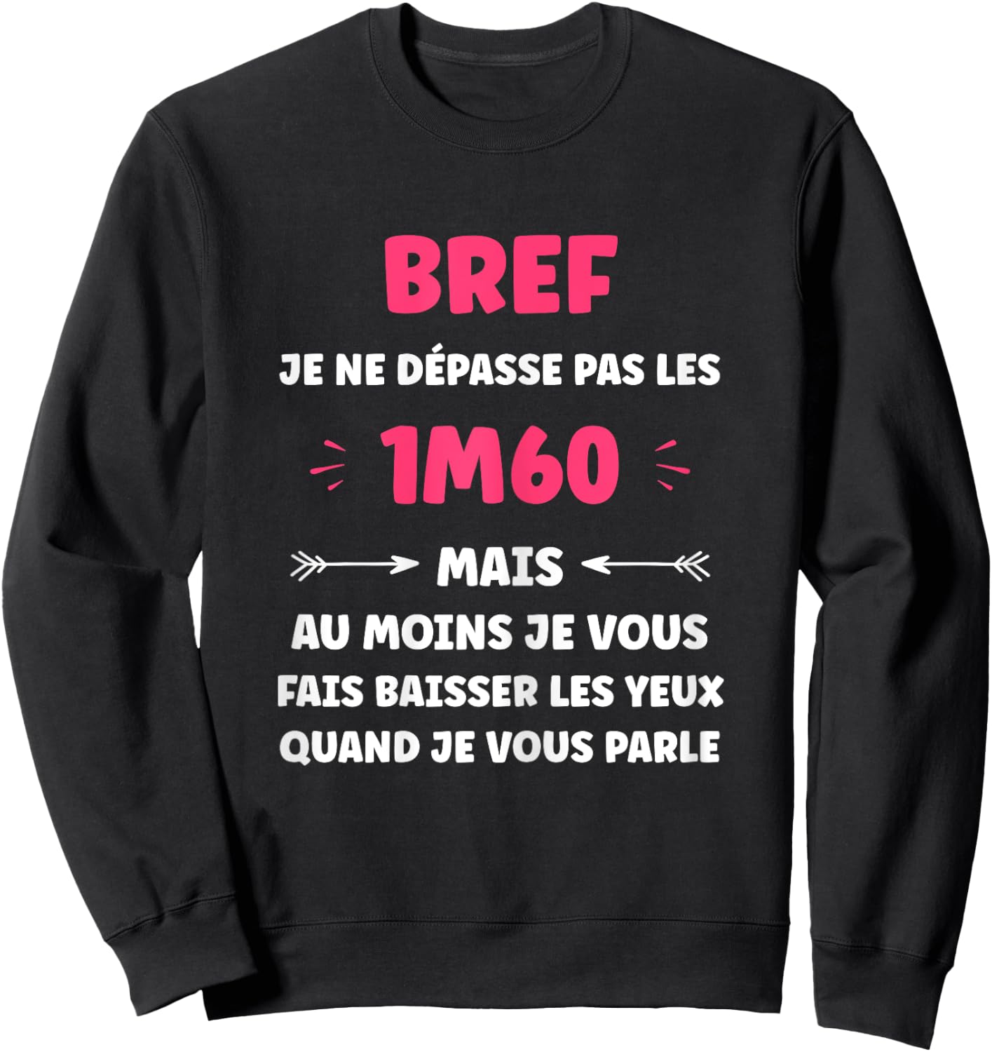 Humour little woman Brief je ne pas pas les 1m60 , Black, Female X-Small Sweatshirt - Sweatshirt | Black