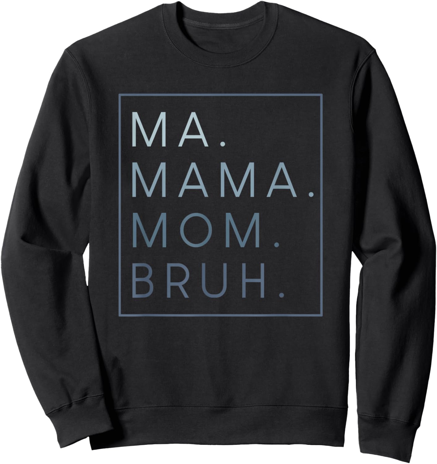 Ma Mama Mom Bruh Sweatshirt - Sweatshirt | Black