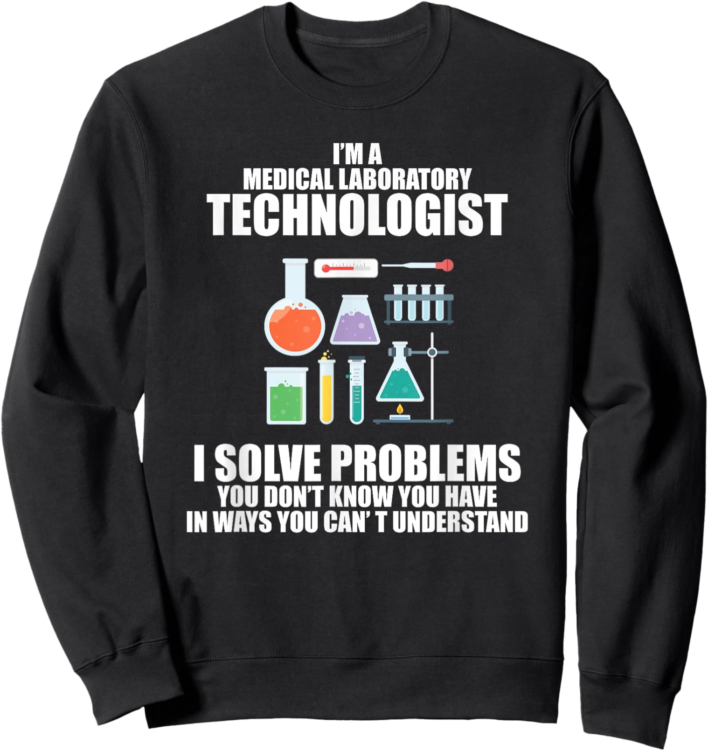 Medical Lab Tech I Solve Problems Sweatshirt - Sweatshirt | Black