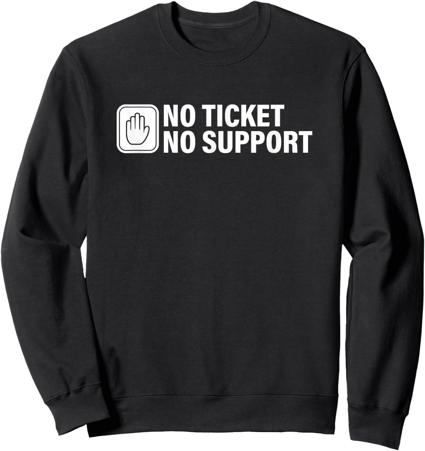 No Ticket No Support Informatik Arbeit Job IT Support Admin Sweatshirt - Sweatshirt | Black