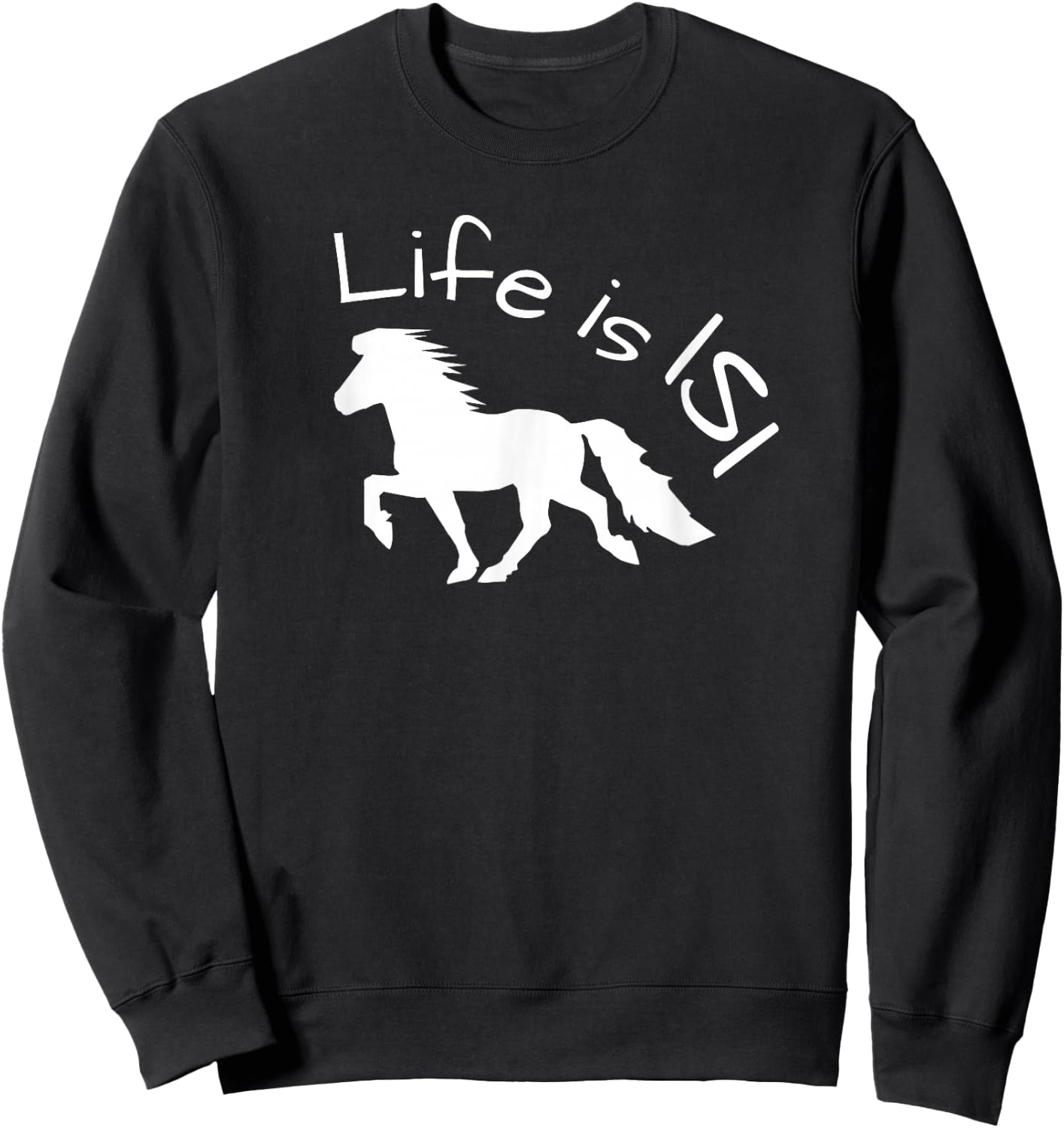 Schönes Islandpferd im Tölt – Life is ISI Statement Sweatshirt - Sweatshirt | Black