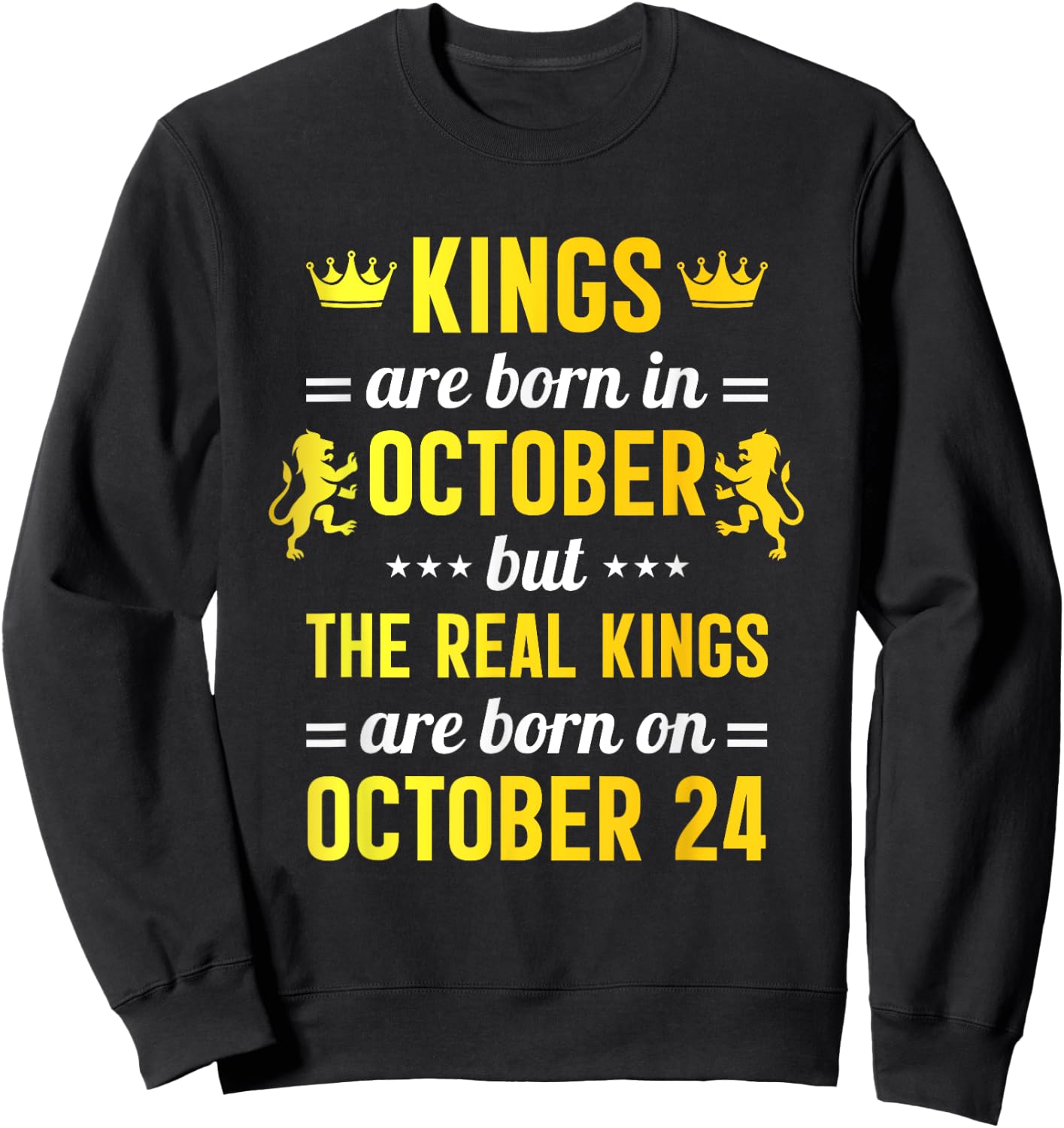 Kings Are Born In October Real Kings Are Born On October 24 Sweatshirt - Sweatshirt | Black