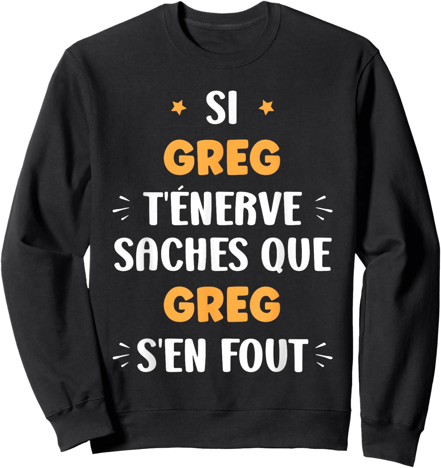 Name Si Greg t'énerve Humour Name Greg , Black, S Sweatshirt - Sweatshirt | Black