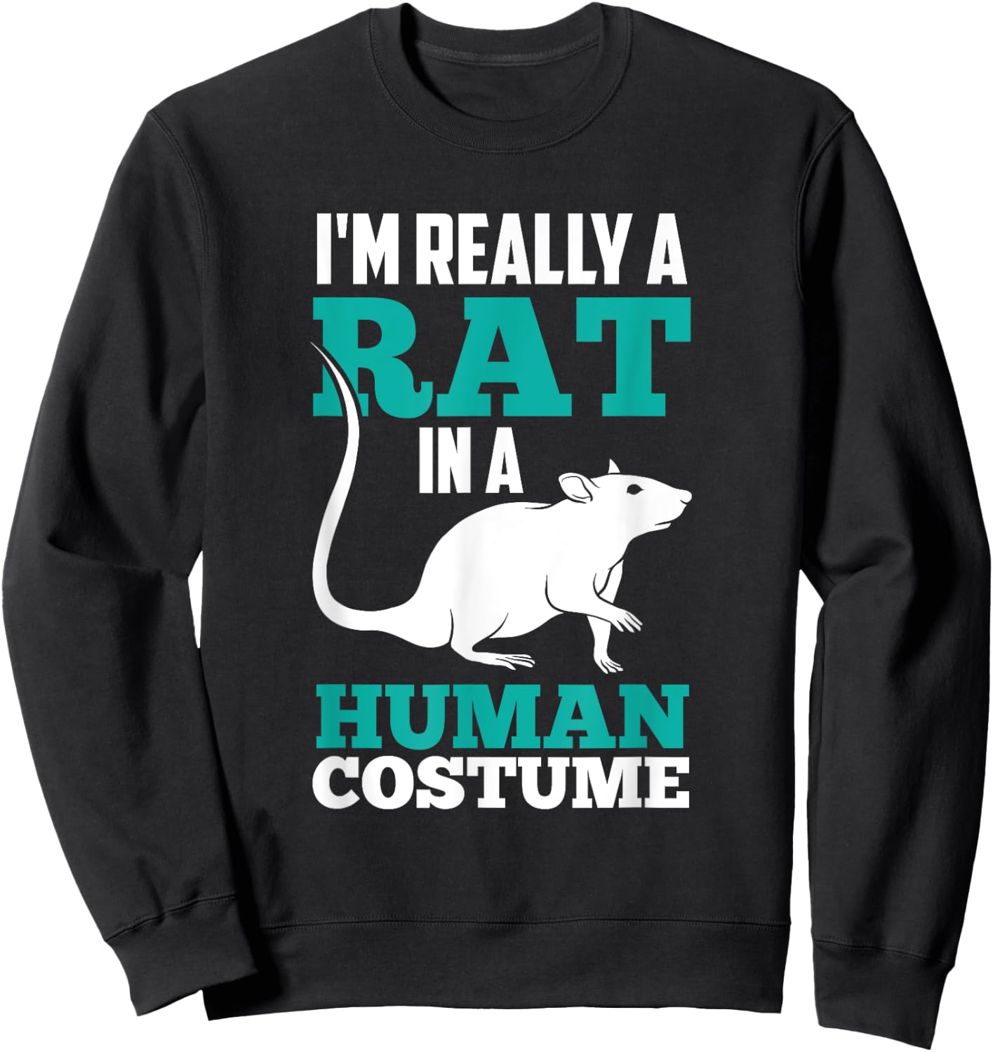 I'm Really A Rat In A Human Costume Lover Rats Animal Cute Sweatshirt - Sweatshirt | Black