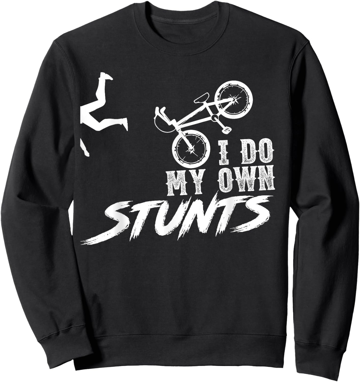 I do my own stunts - BMX Funny Sweatshirt - Sweatshirt | Black