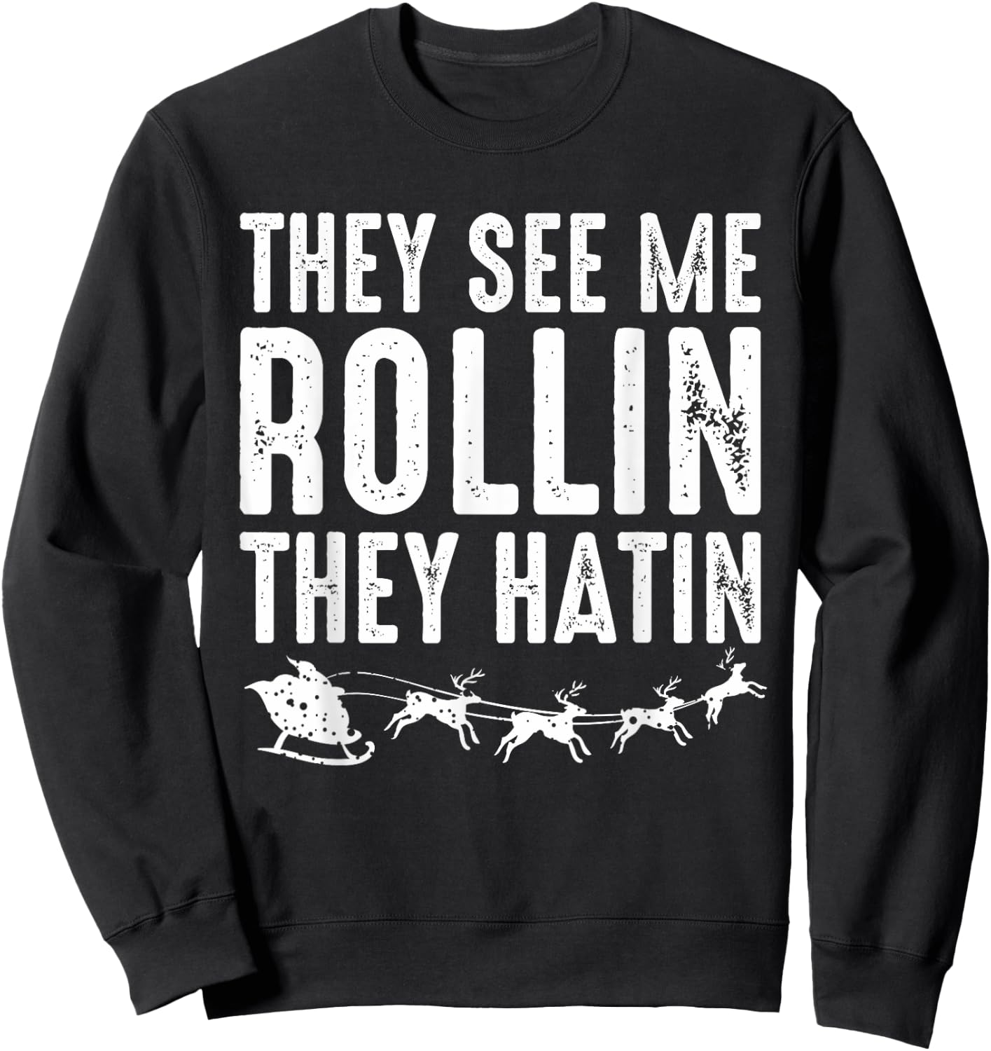 They See Me Rollin - Santa Funny Christmas Shirt Sweatshirt - Sweatshirt | Black