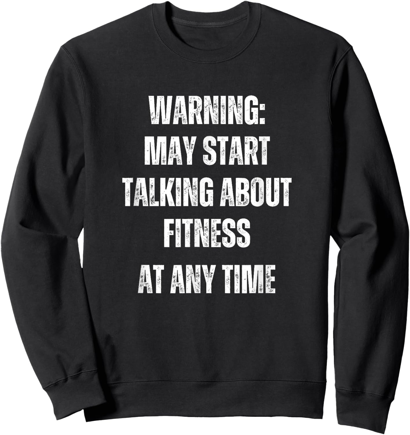 Warning May Start Talking About Fitness Funny Sweatshirt - Sweatshirt | Black