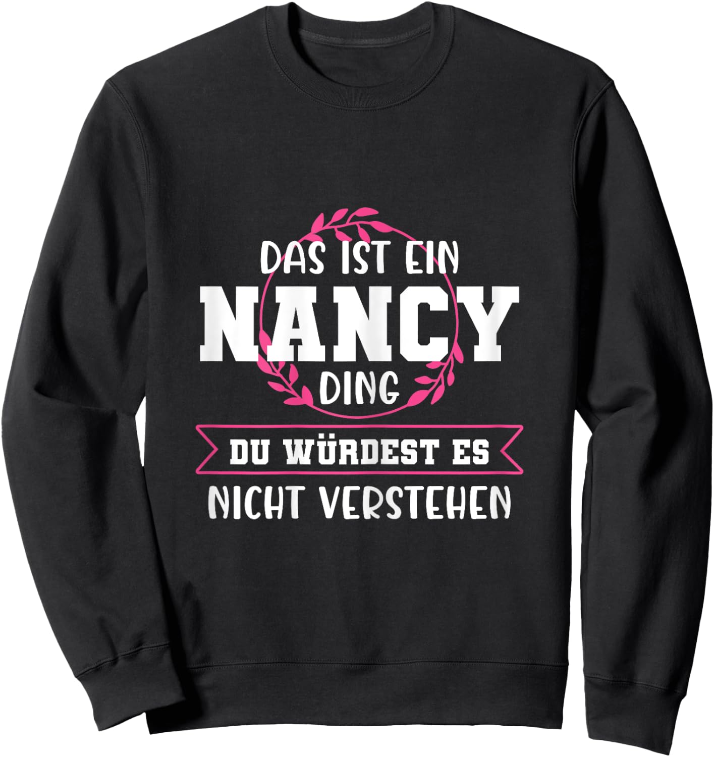 Nancy Namensshirt mit lustigem Spruch Sweatshirt - Sweatshirt | Black