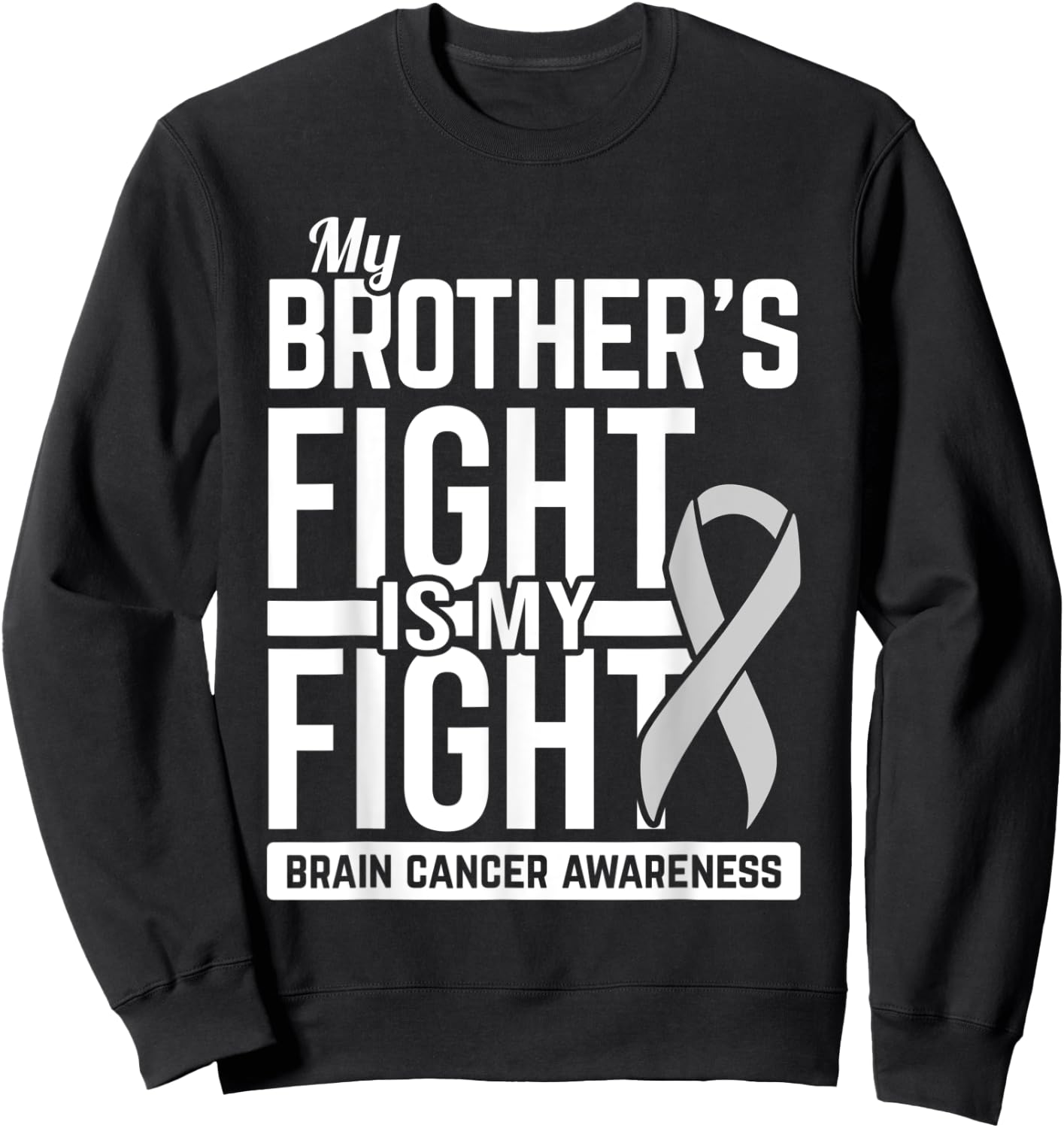 My Brother's Fight is My Fight Brain Cancer Awareness Sweatshirt - Sweatshirt | Black