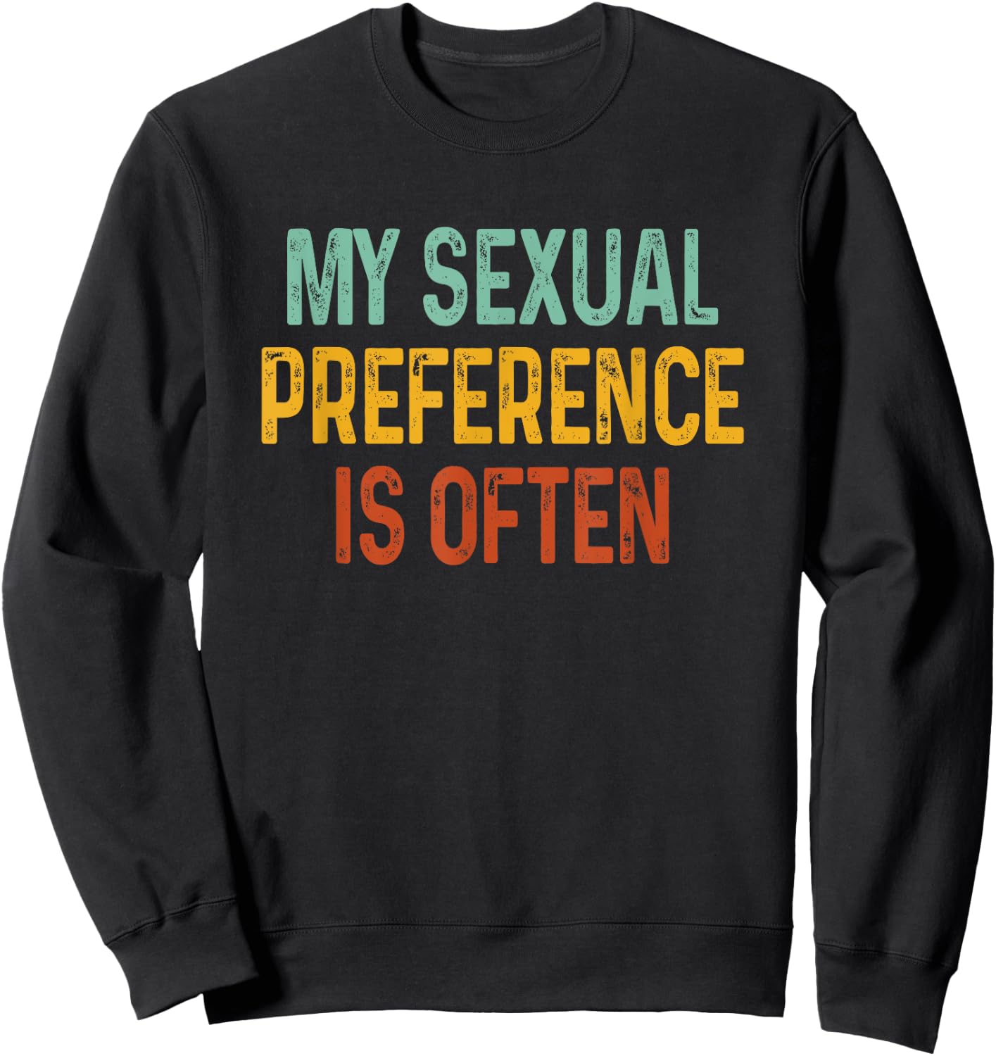 My Sexual Preference Is Often Sweatshirt - Sweatshirt | Black