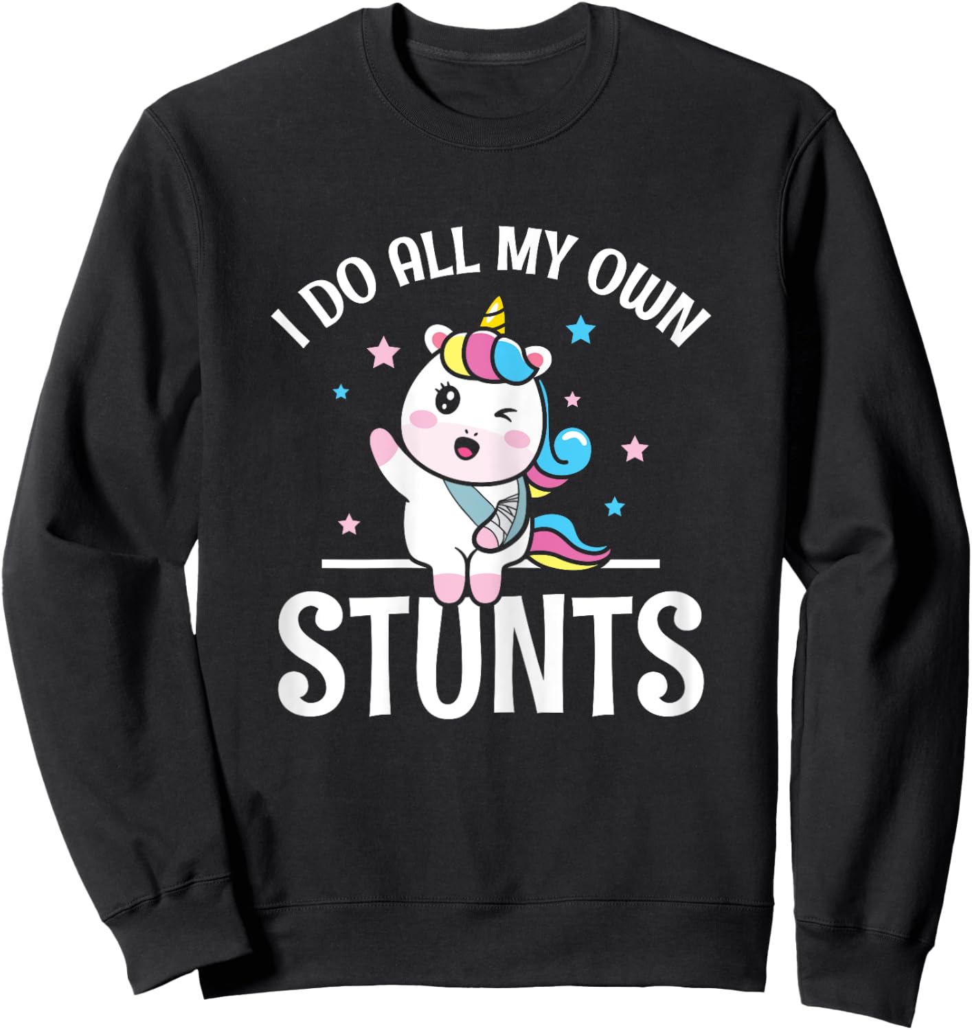 I All My own Stunts winking Unicorn with Broken Arm Wrist Sweatshirt - Sweatshirt | Black
